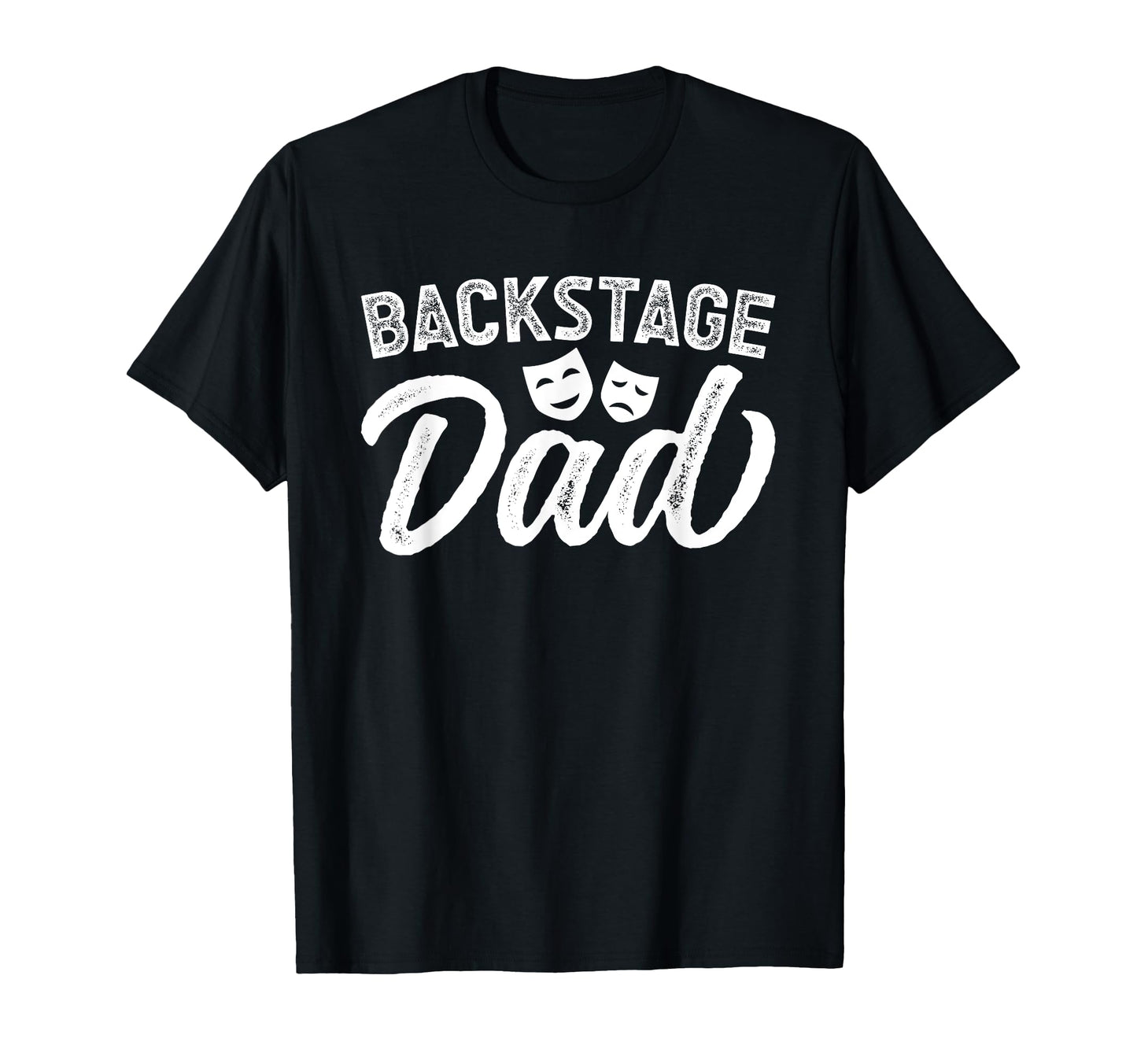 Backstage Dad Theatre Dad T-Shirt - Casual Everyday Wear for Adults - T-Shirt, Sweatshirt, Hoodie