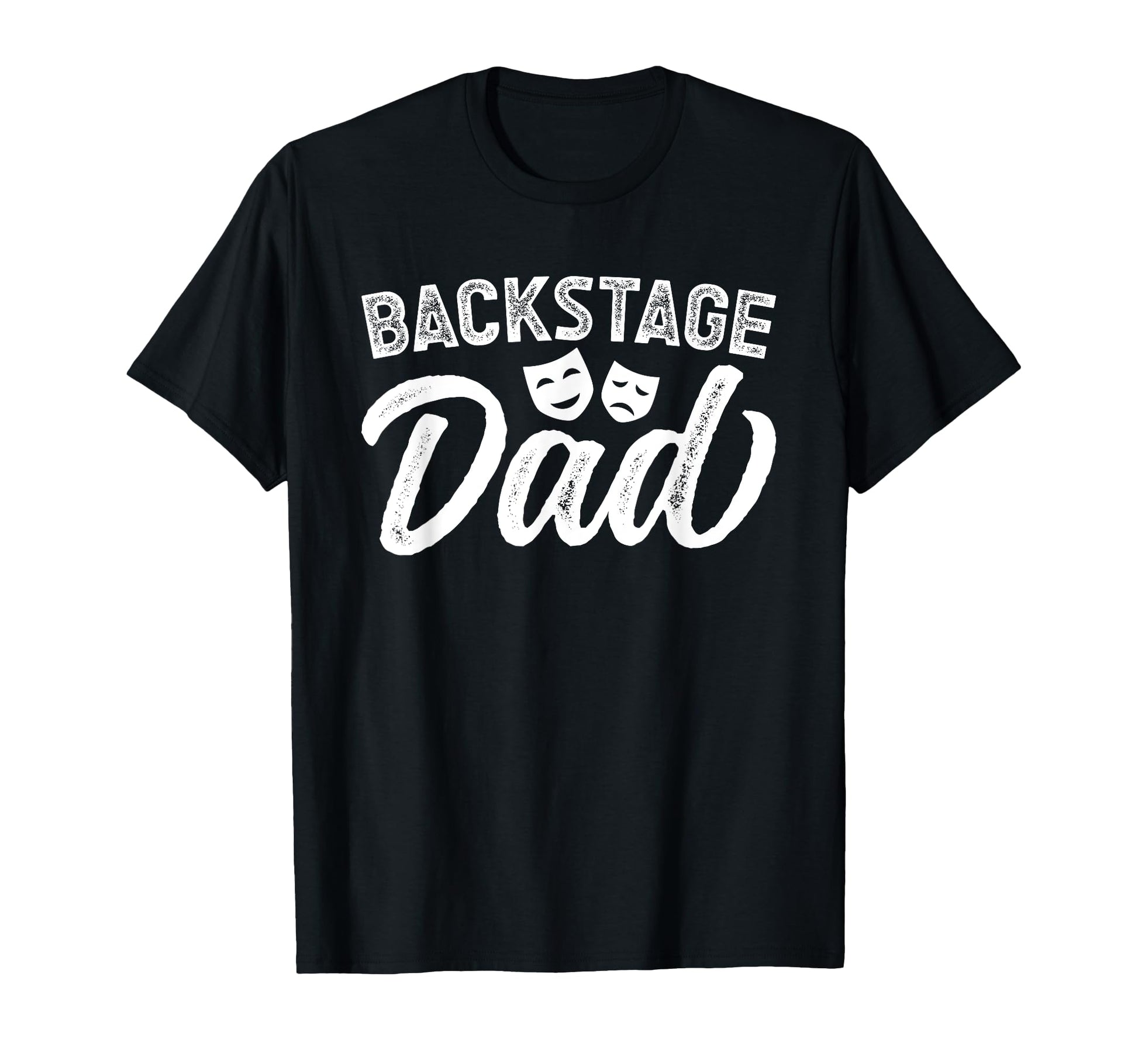 Backstage Dad Theatre Dad T-Shirt - Casual Everyday Wear for Adults - T-Shirt, Sweatshirt, Hoodie