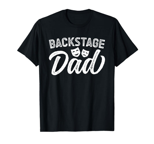 Backstage Dad Theatre Dad T-Shirt - Casual Everyday Wear for Adults - T-Shirt, Sweatshirt, Hoodie