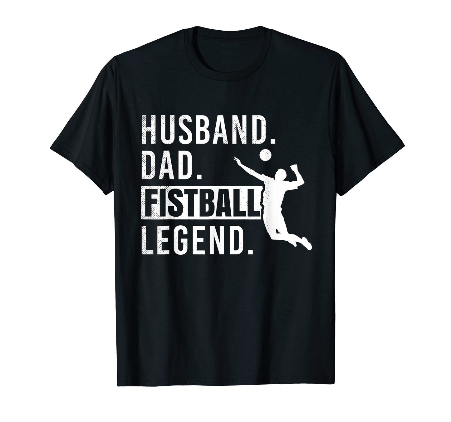 Fistball Sports Husband Dad And Legend T-Shirt - Aesthetic Graphic Unisex - T-Shirt, Sweatshirt, Hoodie