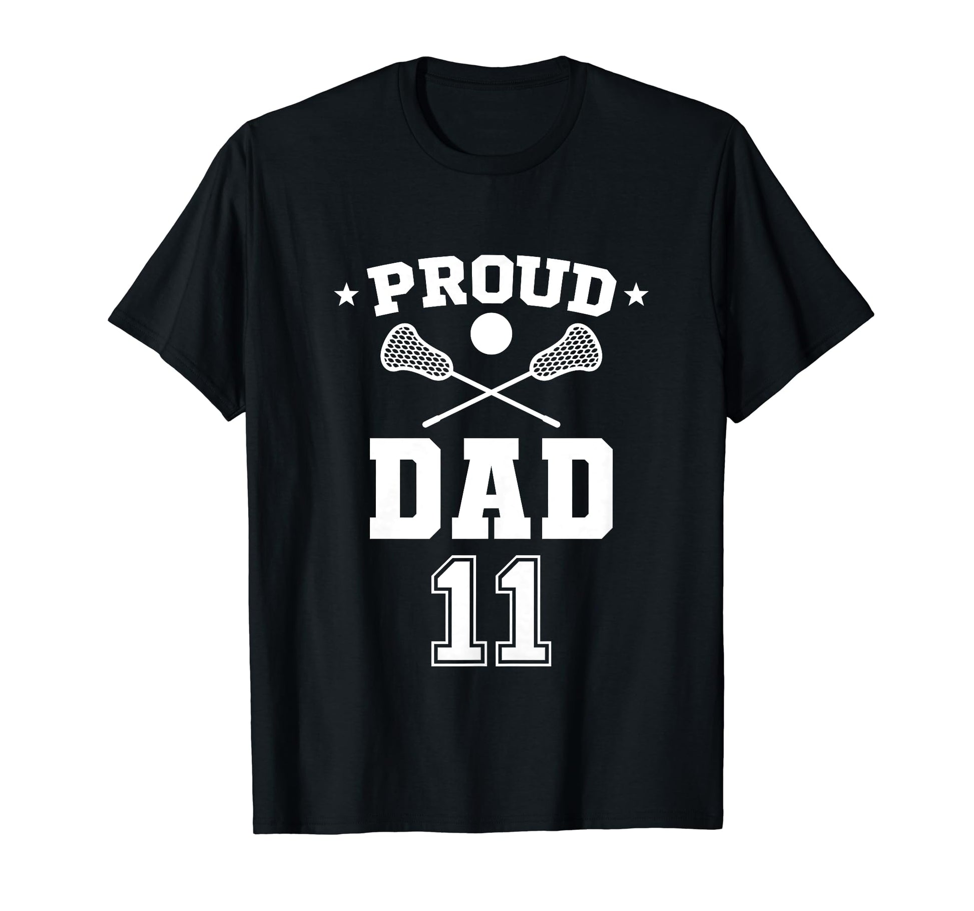 Proud Lacrosse Dad Number 11 T-Shirt - Novelty Apparel for Adults - T-Shirt, Sweatshirt, Hoodie