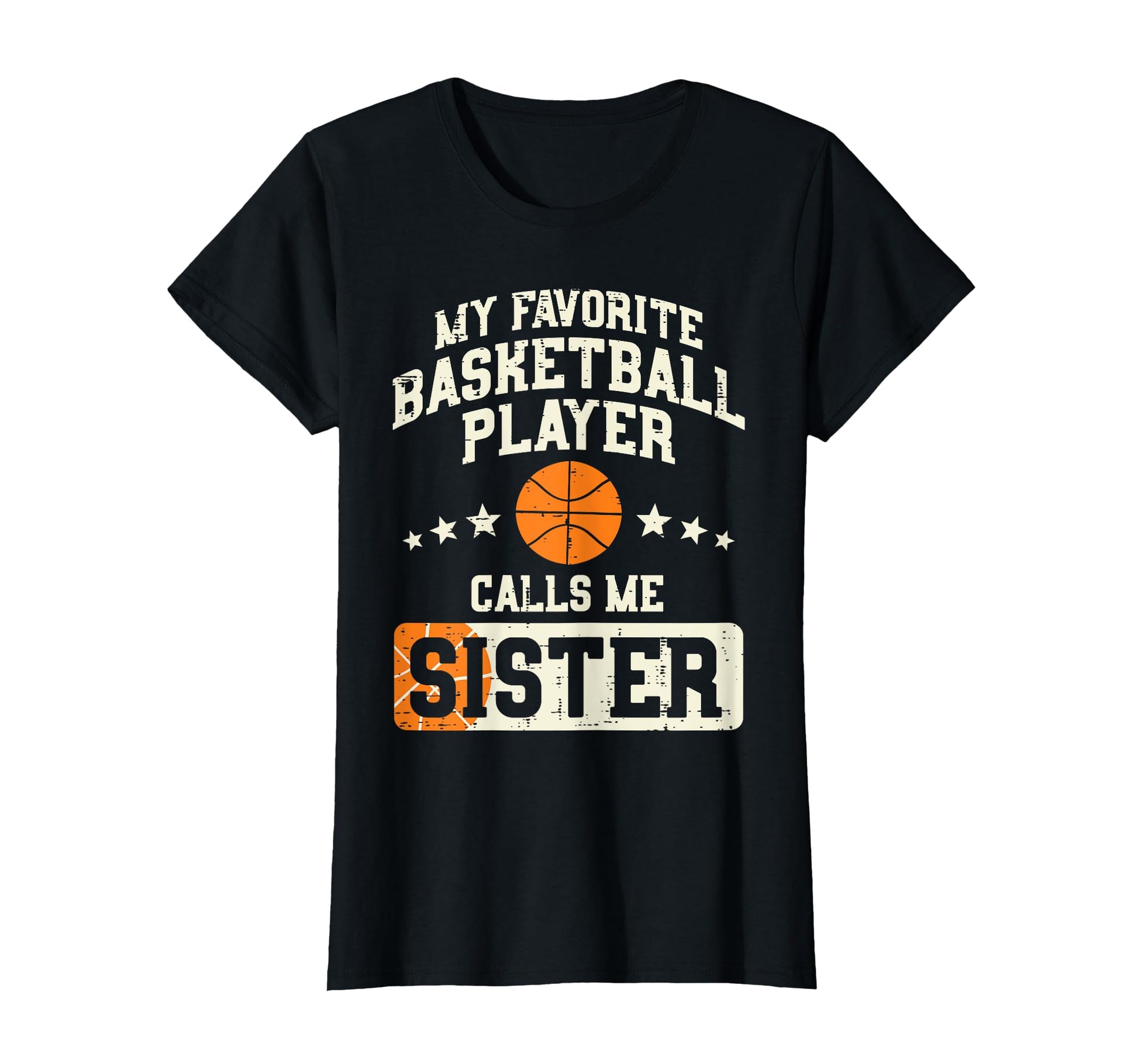 Favorite Basketball Player Sister T-Shirt - Casual Everyday Wear Unisex - T-Shirt, Sweatshirt, Hoodie
