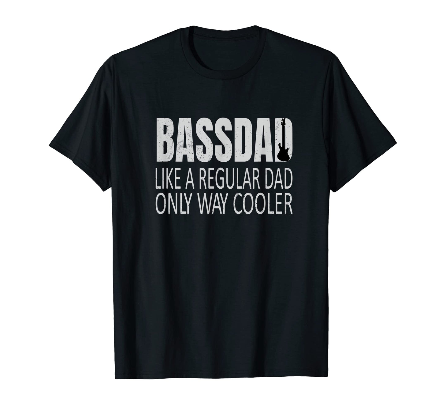 Bassdad Bass Dad Like Regular Dad Eadg T-Shirt - Novelty Apparel Men Women - T-Shirt, Sweatshirt, Hoodie