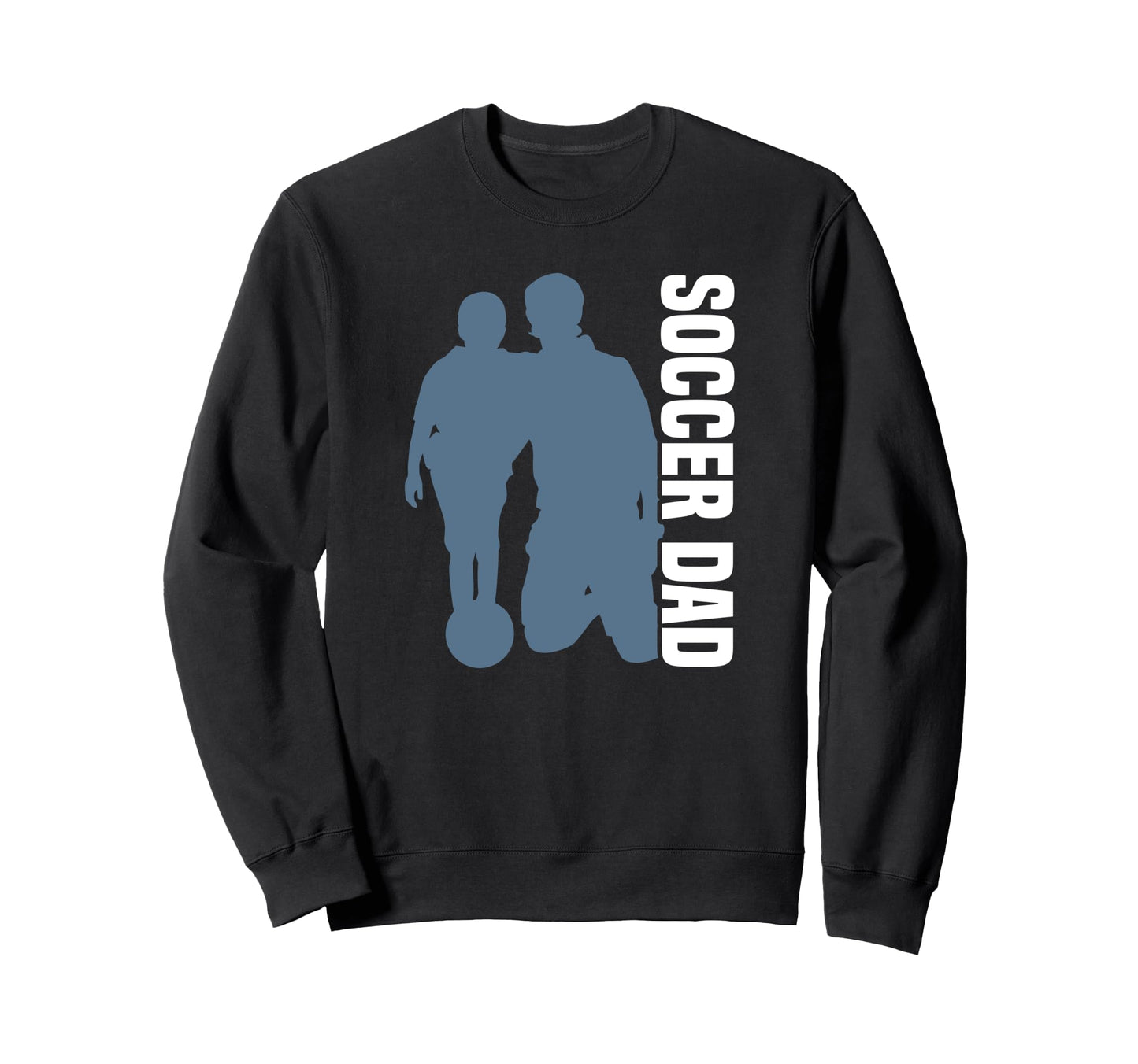Soccer Father Soccer Dad Sweatshirt - Streetwear Style for Adults - T-Shirt, Sweatshirt, Hoodie