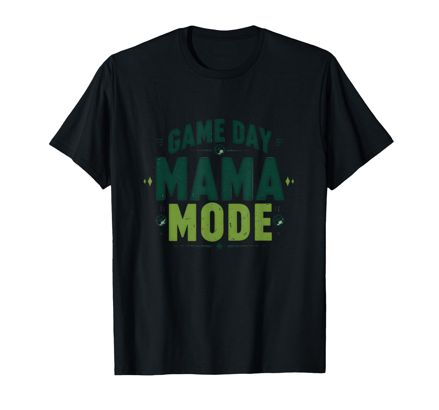 Game Day Mama Mode Soccer Mom T-Shirt - Graphic Print for Adults - T-Shirt, Sweatshirt, Hoodie