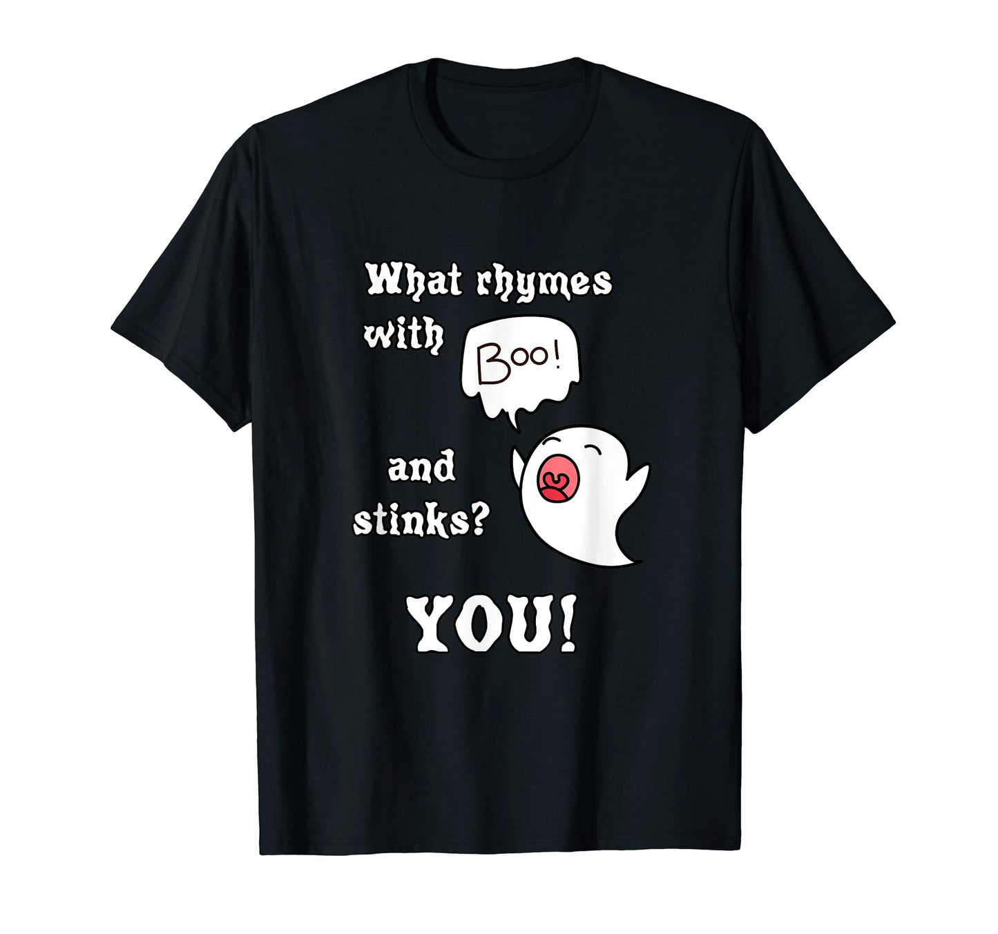 What Rhymes Boo And Stinks You T-Shirt - Casual Everyday Wear for Adults - T-Shirt, Sweatshirt, Hoodie