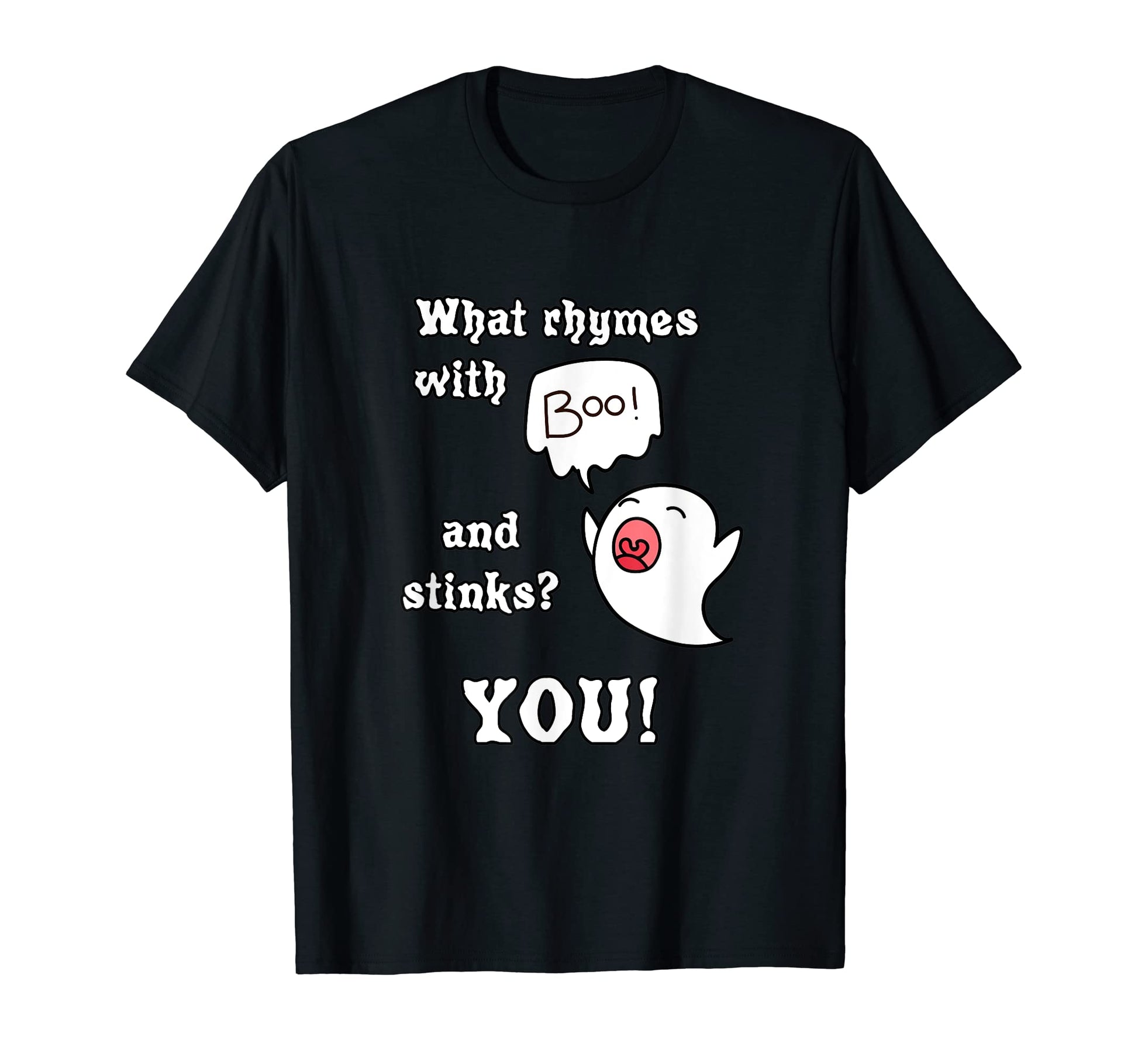 What Rhymes Boo And Stinks You T-Shirt - Casual Everyday Wear for Adults - T-Shirt, Sweatshirt, Hoodie