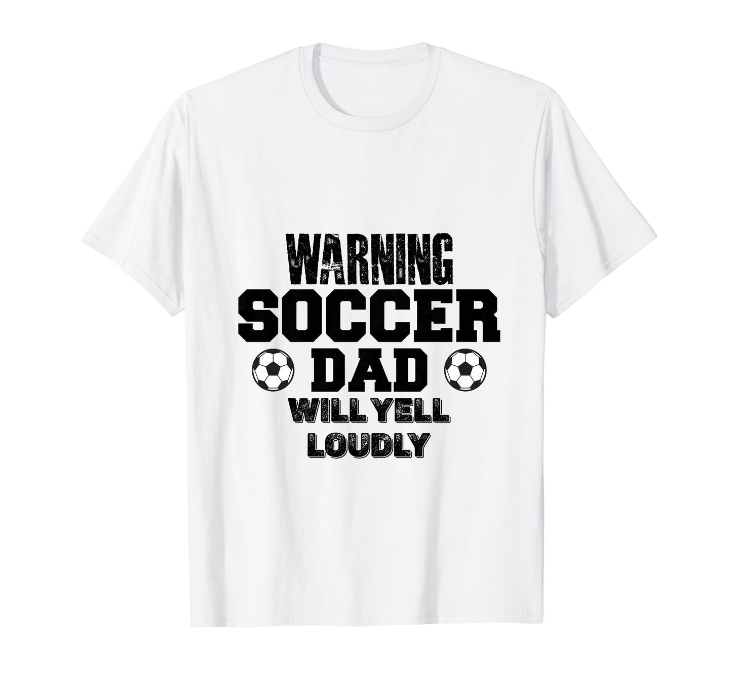 Soccer Dad Will Yell Loudly Funny T-Shirt - Novelty Apparel for Adults - T-Shirt, Sweatshirt, Hoodie