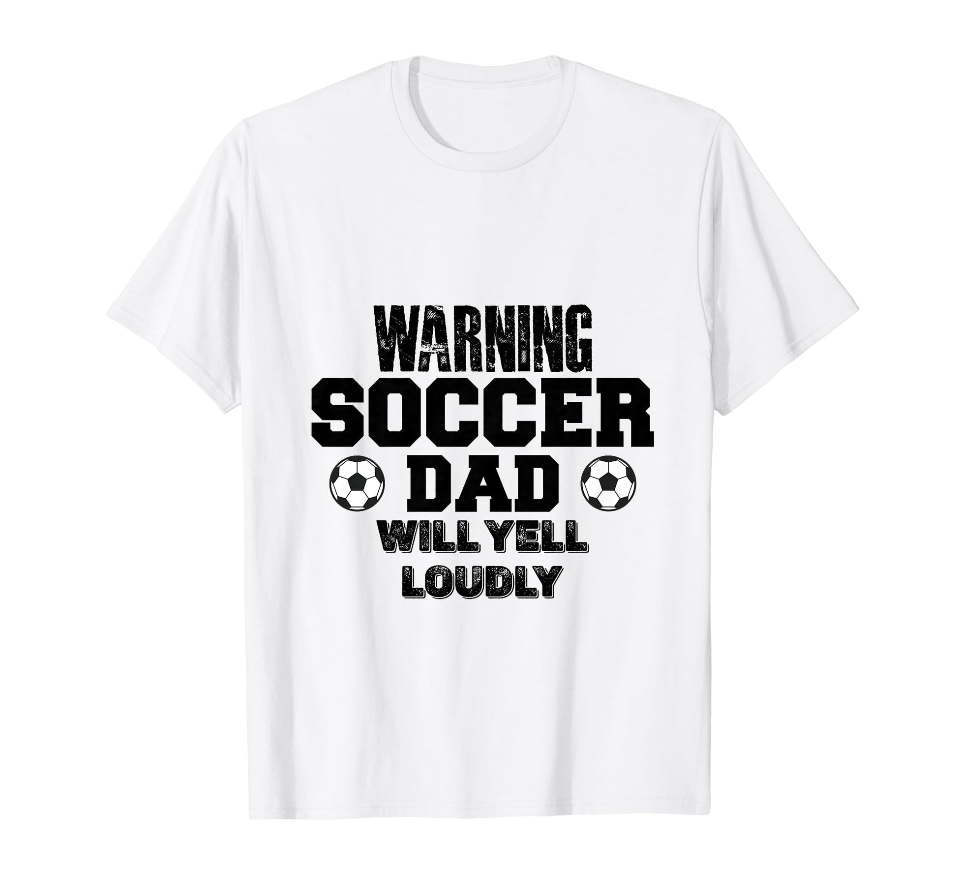 Soccer Dad Will Yell Loudly Funny T-Shirt - Novelty Apparel for Adults - T-Shirt, Sweatshirt, Hoodie