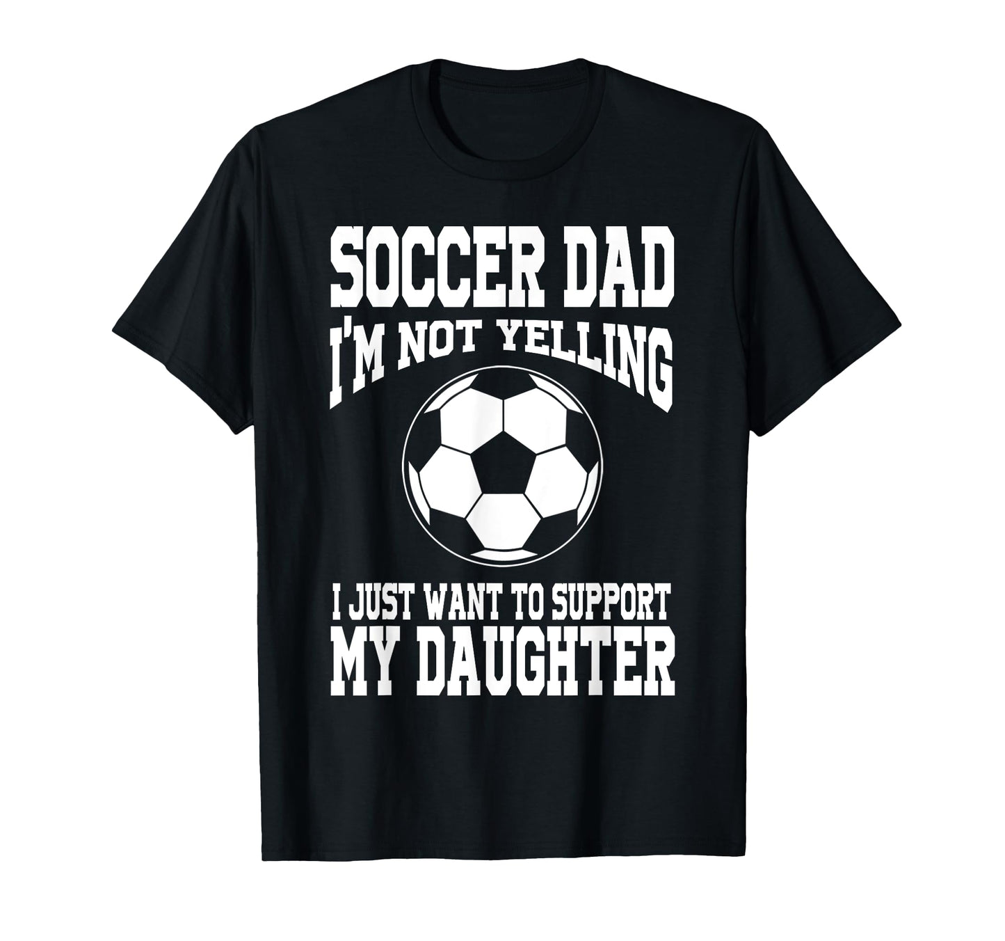 Soccer Dad Support My Daughter Soccer T-Shirt - Streetwear Style Men Women - T-Shirt, Sweatshirt, Hoodie