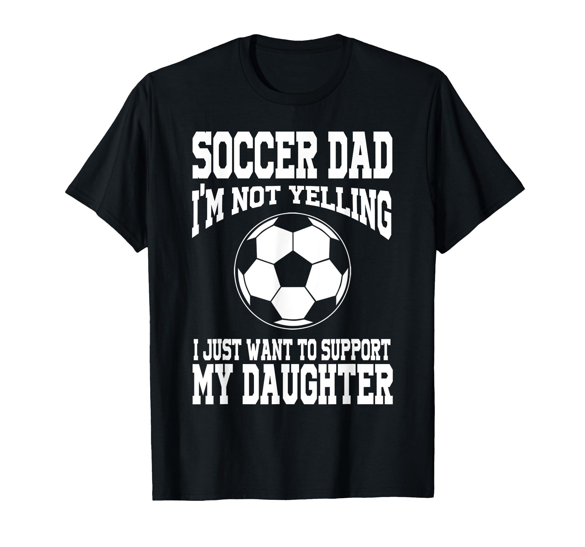Soccer Dad Support My Daughter Soccer T-Shirt - Streetwear Style Men Women - T-Shirt, Sweatshirt, Hoodie