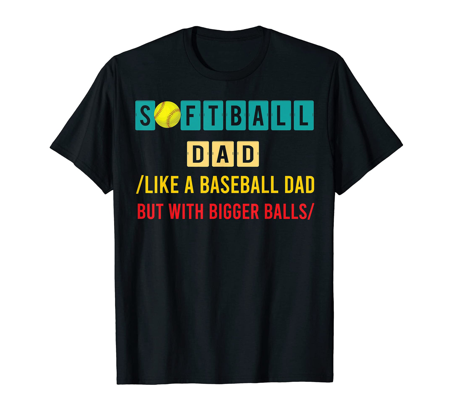 Funny Softball Dad Like Baseball Dad T-Shirt - Custom Art Print for Adults - T-Shirt, Sweatshirt, Hoodie