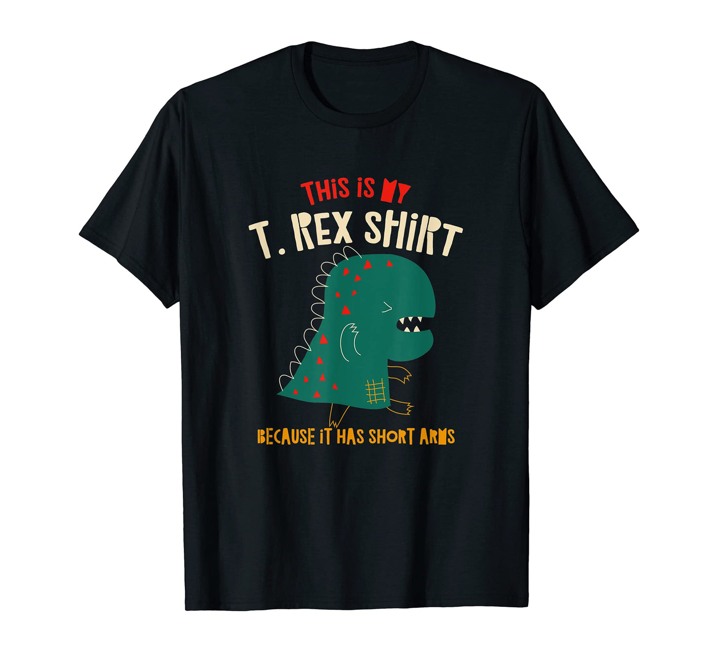 My T Rex Dinosaur Funny Dino Dad T-Shirt - Casual Everyday Wear Men Women - T-Shirt, Sweatshirt, Hoodie