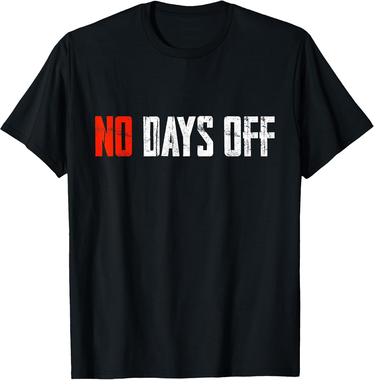 No Days Off Motivation and Discipline Unisex T-shirt, Sweatshirt, Hoodie, Long Sleeve Tee - T-Shirt, Sweatshirt, Hoodie