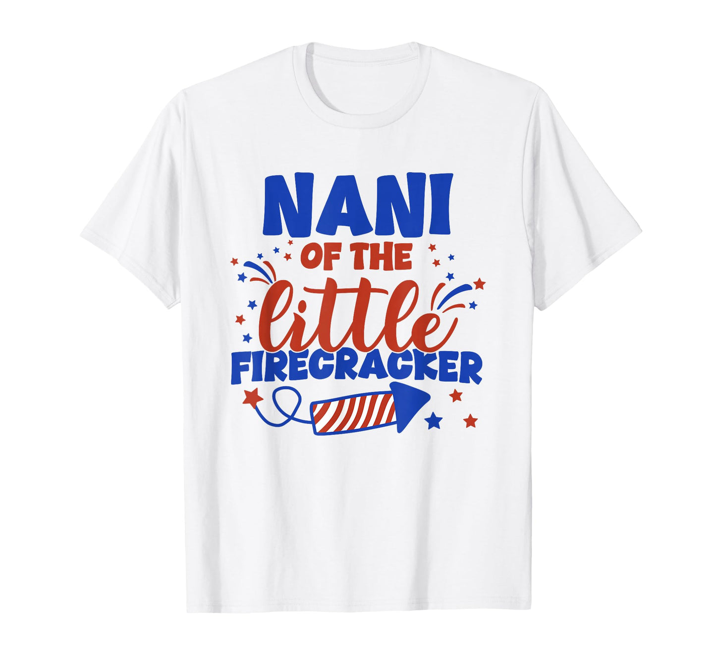 Nani Little Firecracker Fourth July T-Shirt - Aesthetic Graphic Men Women - T-Shirt, Sweatshirt, Hoodie