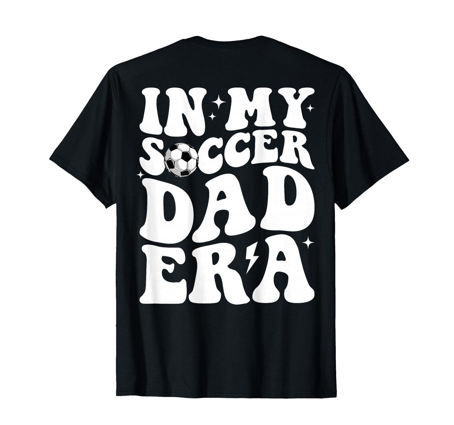 My Soccer Dad Era Sports Fathers Day T-Shirt - Minimalist Print for Adults - T-Shirt, Sweatshirt, Hoodie
