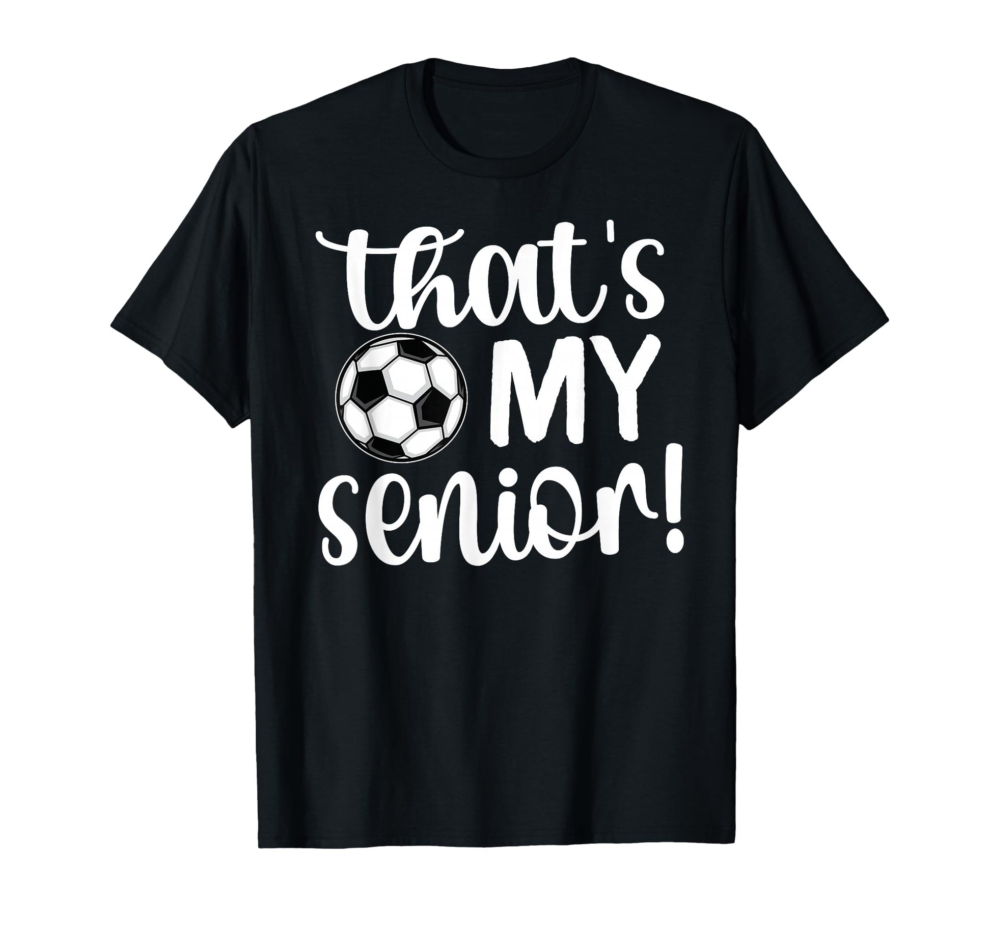 Thats My Senior Soccer Senior Mom T-Shirt - Custom Art Print for Adults - T-Shirt, Sweatshirt, Hoodie