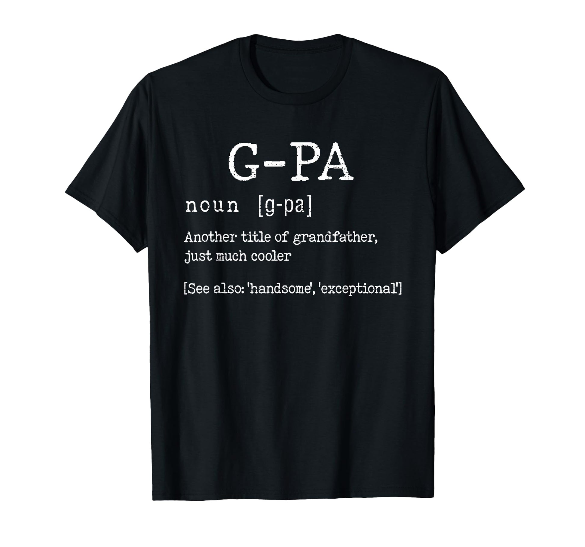 G Pa Definition Fathers Day Funny T-Shirt - Graphic Print Unisex - T-Shirt, Sweatshirt, Hoodie