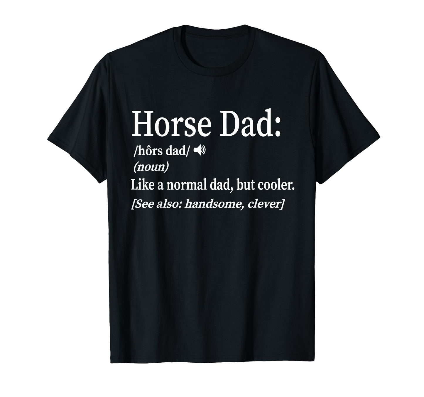 Horse Dad Gifts T Shirts Hoodies Hoodie - Casual Everyday Wear Men Women - T-Shirt, Sweatshirt, Hoodie