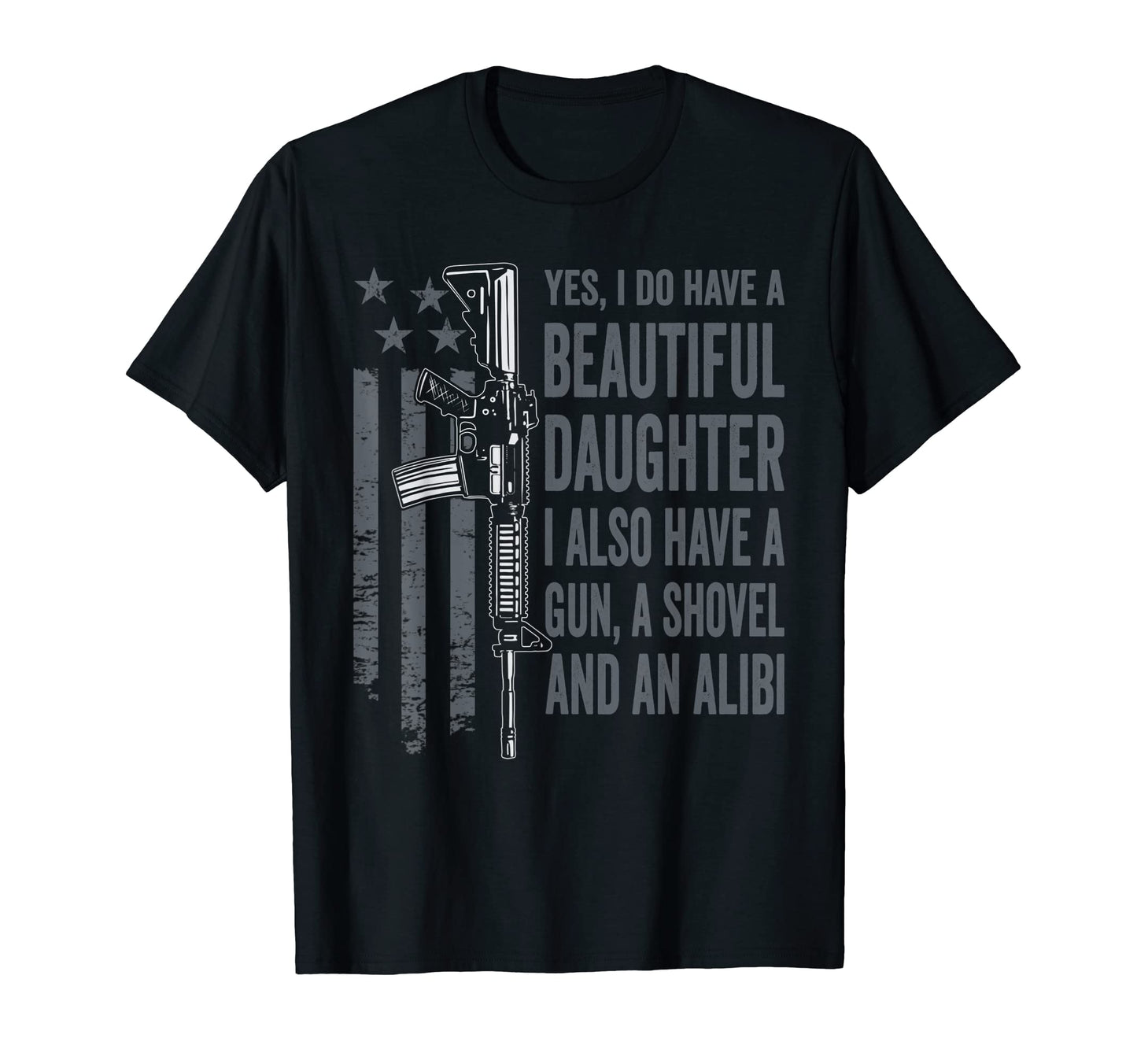 Daughter Gun Shovel Alibi Funny Guns Owner T-Shirt - Graphic Print Unisex - T-Shirt, Sweatshirt, Hoodie