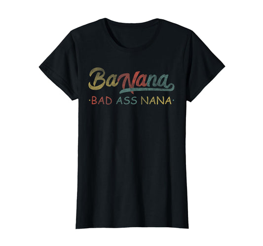 Banana Badass Nana Granny Grandma Funny T-Shirt - Graphic Print Men Women - T-Shirt, Sweatshirt, Hoodie