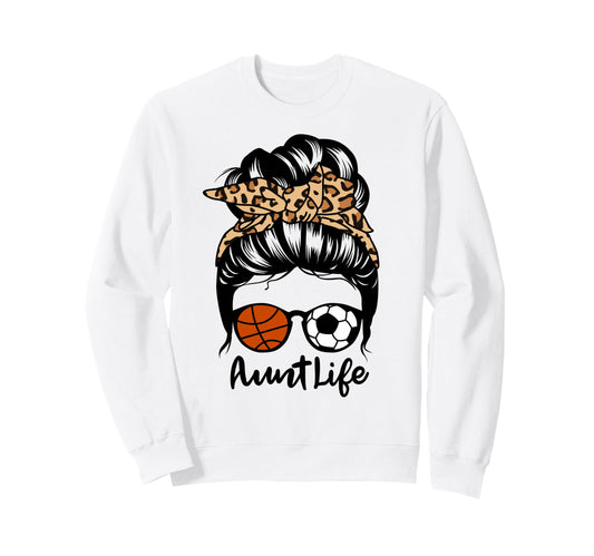 Aunt Life Messy Bun Hair Funny Sweatshirt - Trendy Graphic Men Women - T-Shirt, Sweatshirt, Hoodie