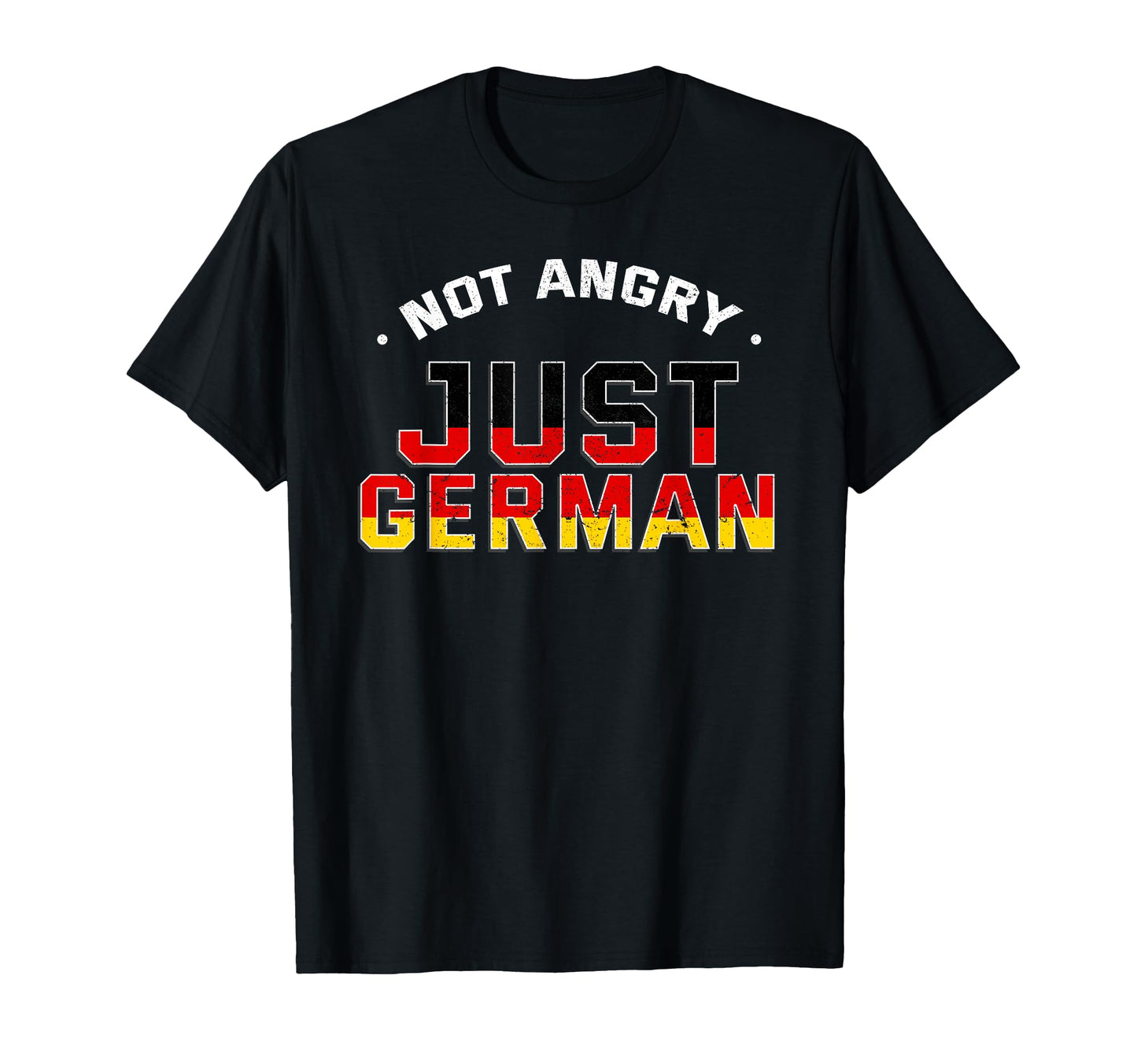 Not Angry Just German Voice Germany T-Shirt - Fun Novelty Design Unisex - T-Shirt, Sweatshirt, Hoodie
