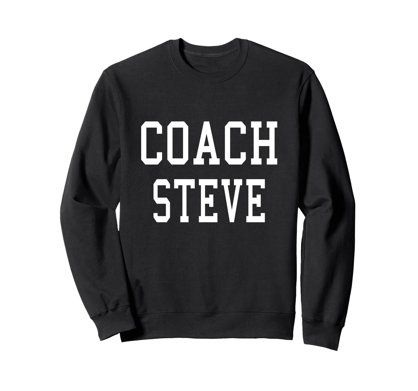 Coach Steve Custom Football Soccer Sweatshirt - Graphic Print Men Women - T-Shirt, Sweatshirt, Hoodie