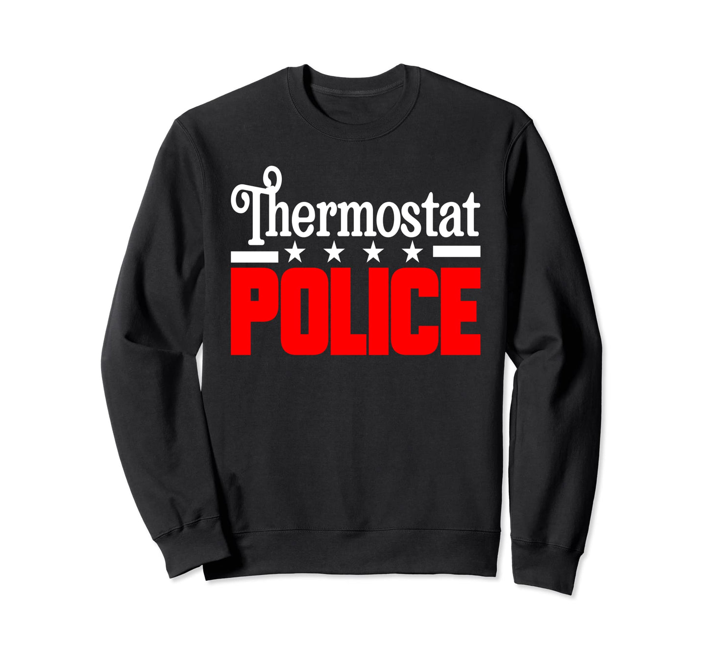 Thermostat Police Mom Dad Gift Sweatshirt - Aesthetic Graphic Men Women - T-Shirt, Sweatshirt, Hoodie