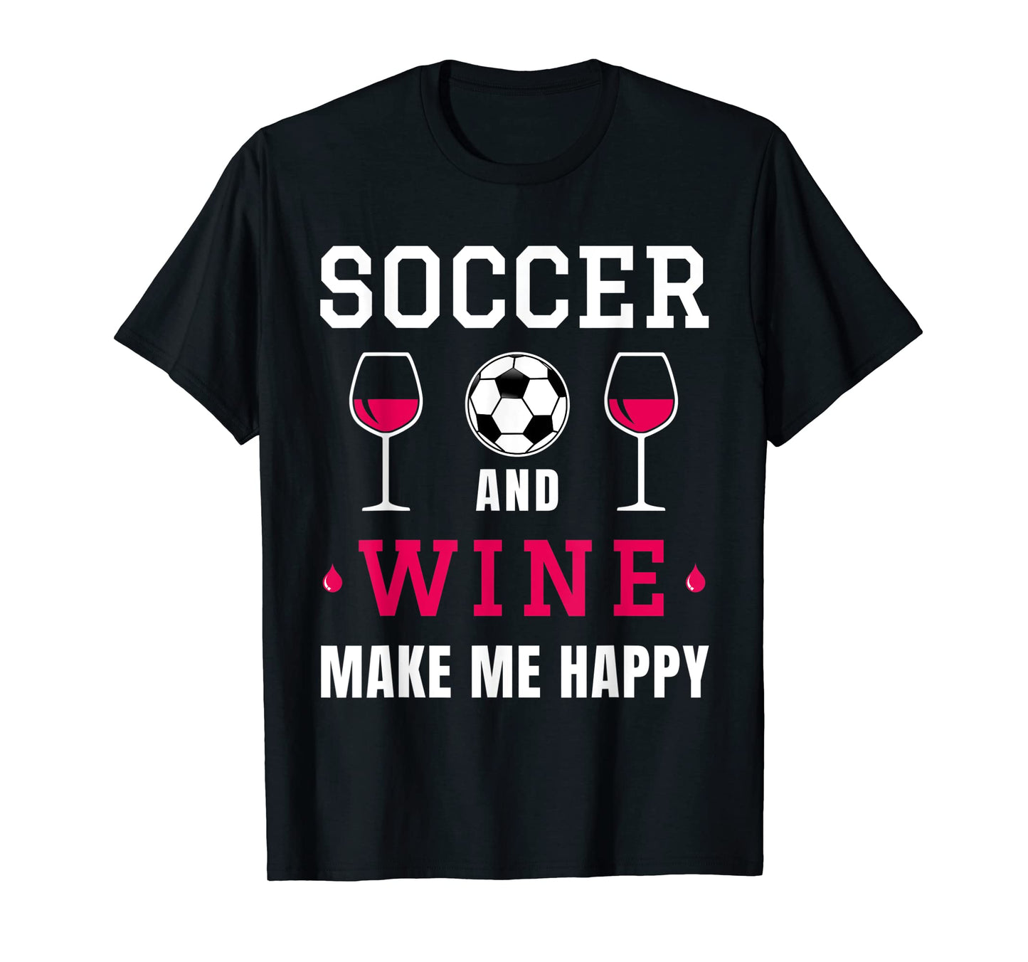 Soccer And Wine Happy Soccer Player T-Shirt - Minimalist Print Unisex - T-Shirt, Sweatshirt, Hoodie