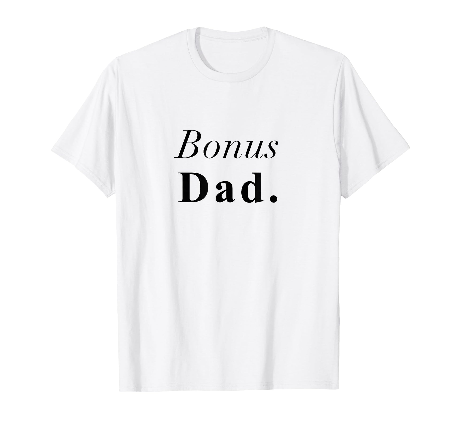 Bonus Dad Aesthetic T-Shirt - Fun Novelty Design for Adults - T-Shirt, Sweatshirt, Hoodie