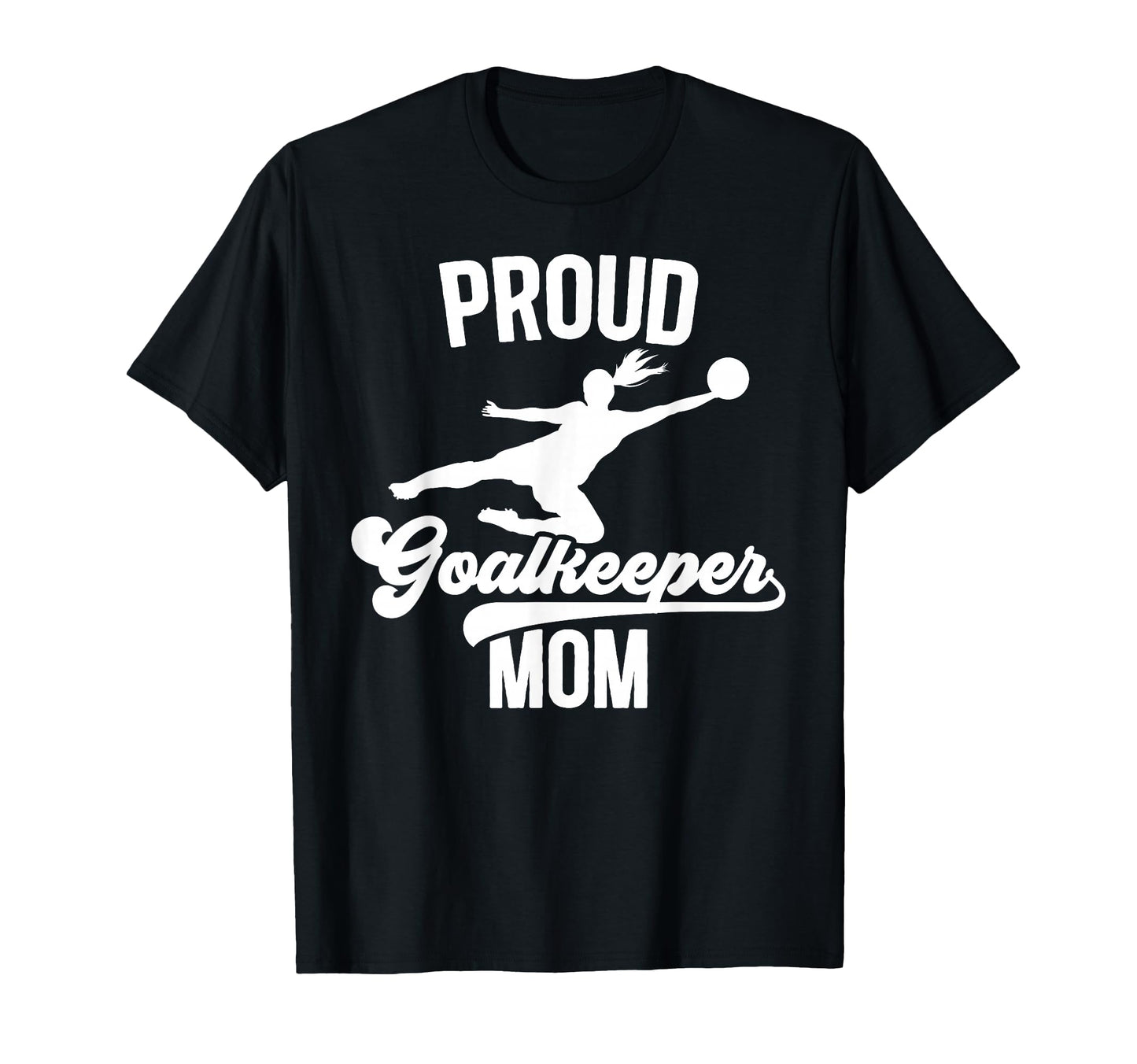Proud Soccer Goalkeeper Mom Soccer Goalie T-Shirt - Trendy Graphic Unisex - T-Shirt, Sweatshirt, Hoodie