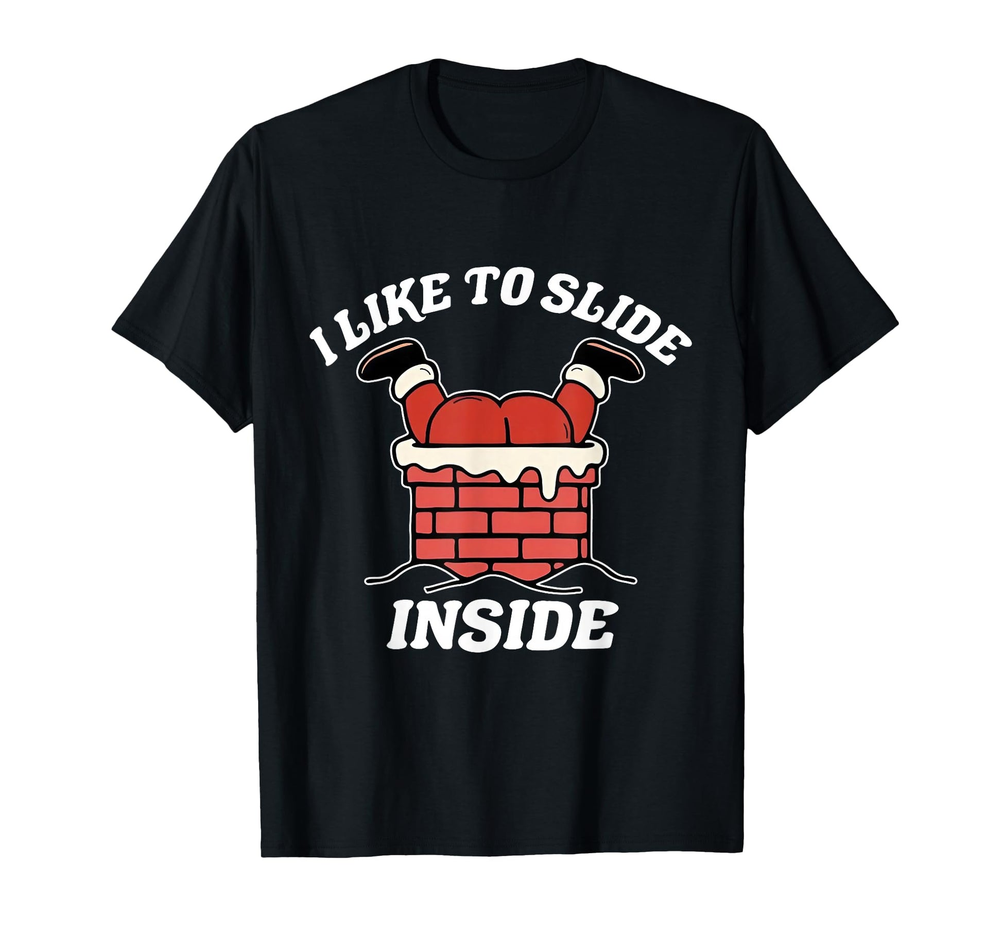 I Like To Slide Inside Funny Santa T-Shirt - Streetwear Style for Adults - T-Shirt, Sweatshirt, Hoodie