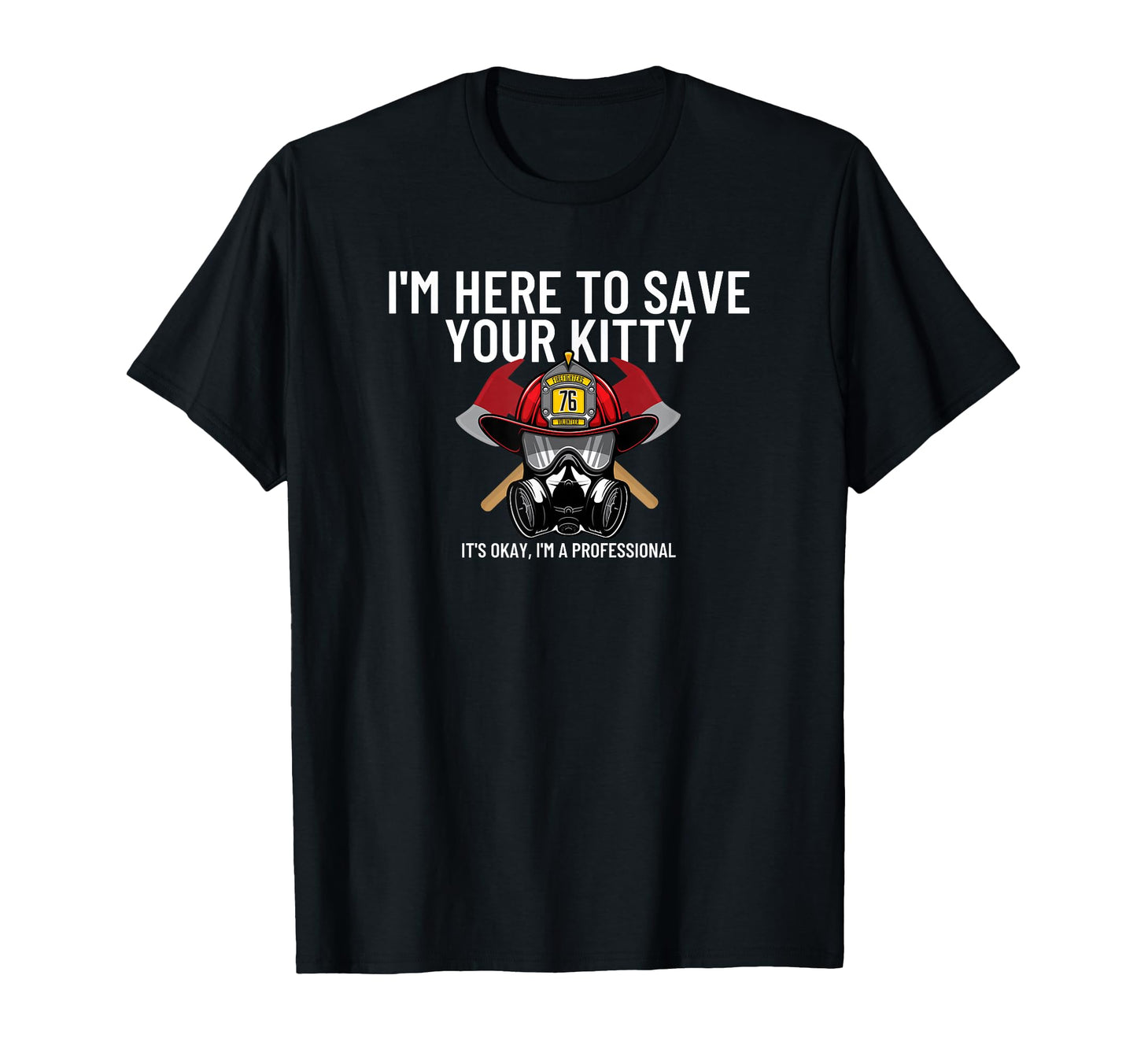 Save Your Kitty Funny Firefighter T-Shirt - Minimalist Print Unisex - T-Shirt, Sweatshirt, Hoodie