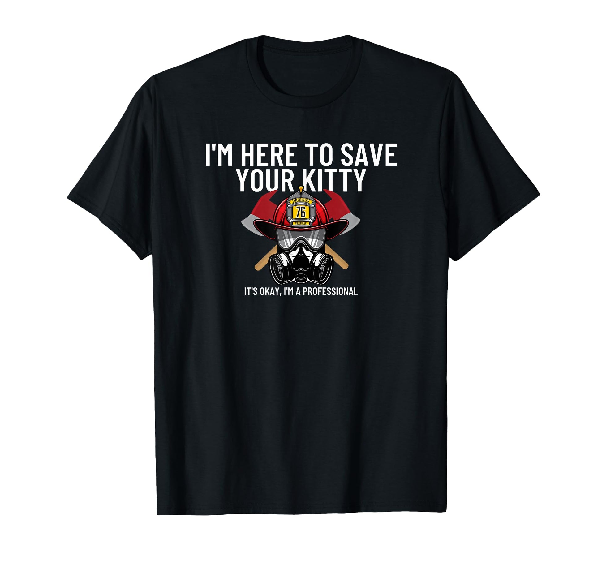 Save Your Kitty Funny Firefighter T-Shirt - Minimalist Print Unisex - T-Shirt, Sweatshirt, Hoodie