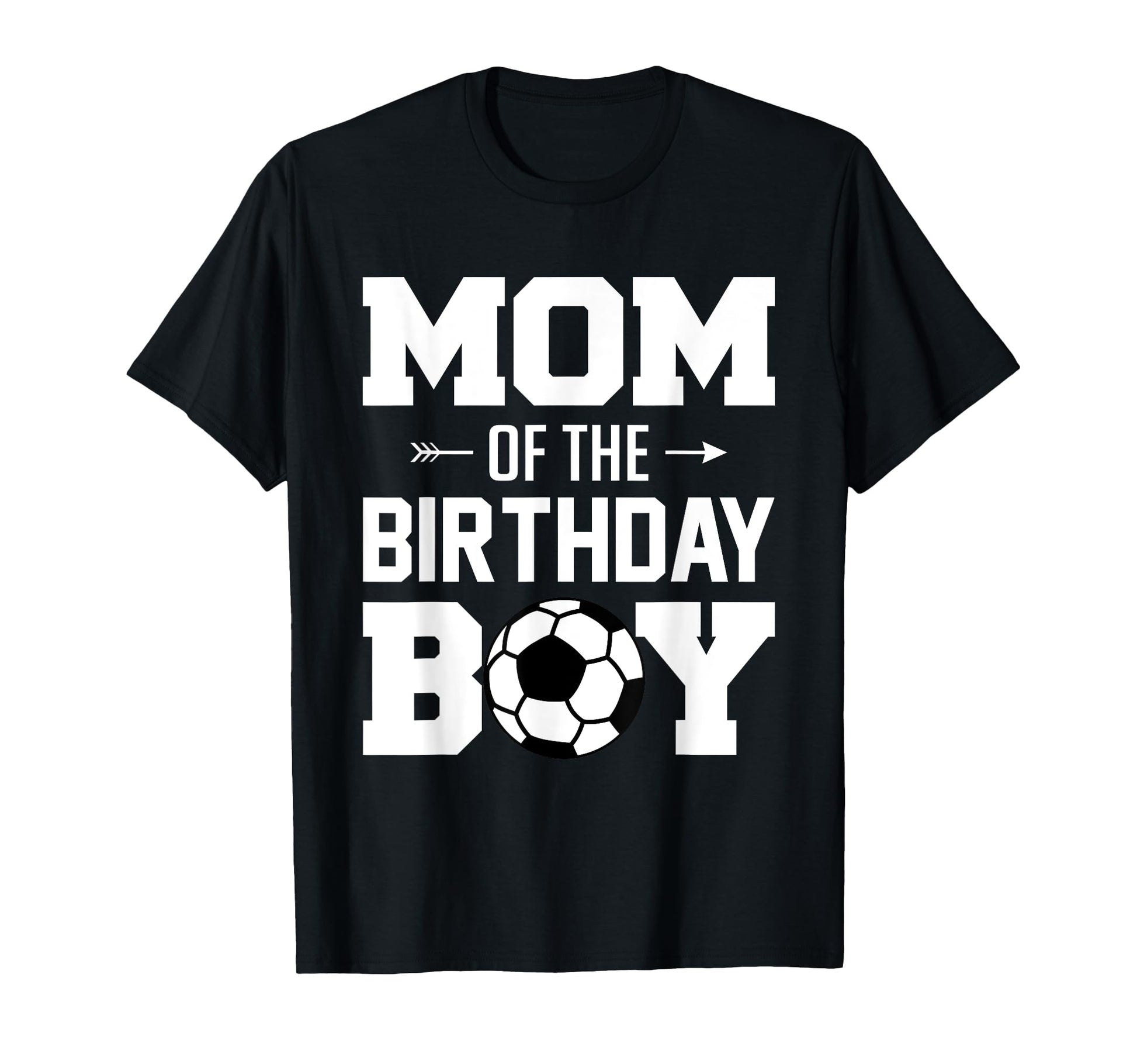 Mom Birthday Funny Soccer Family Matching T-Shirt - Trendy Graphic Unisex - T-Shirt, Sweatshirt, Hoodie
