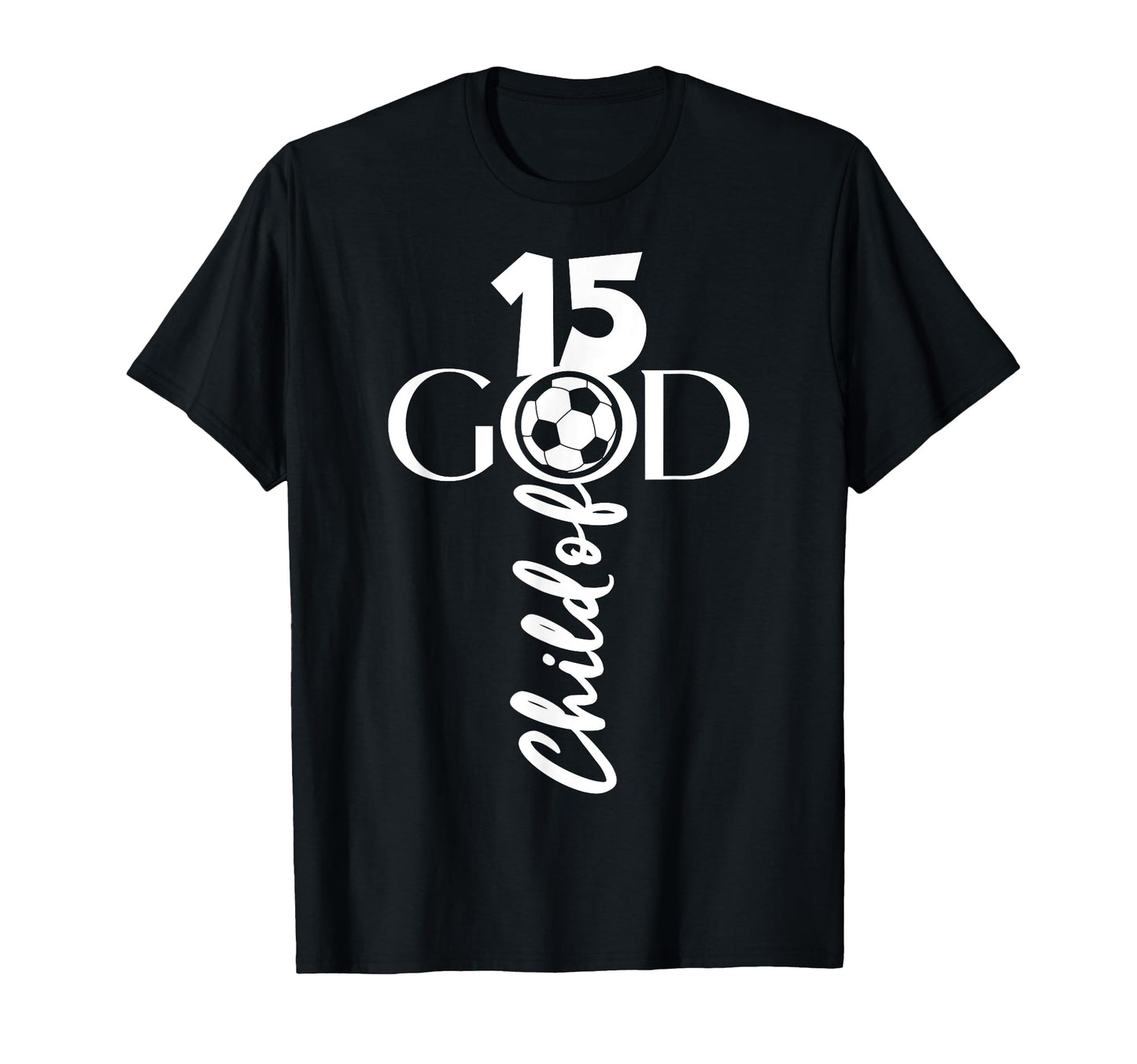 Jesus Christ 15 Years Child God Soccer T-Shirt - Trendy Graphic for Adults - T-Shirt, Sweatshirt, Hoodie