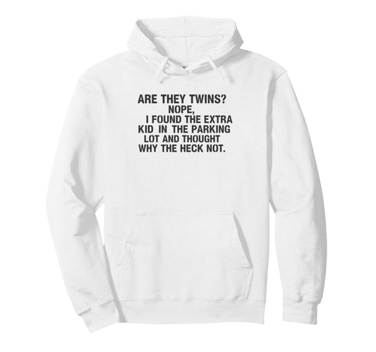 Are They Twins Funny Dad Daddy Hoodie - Fun Novelty Design for Adults - T-Shirt, Sweatshirt, Hoodie
