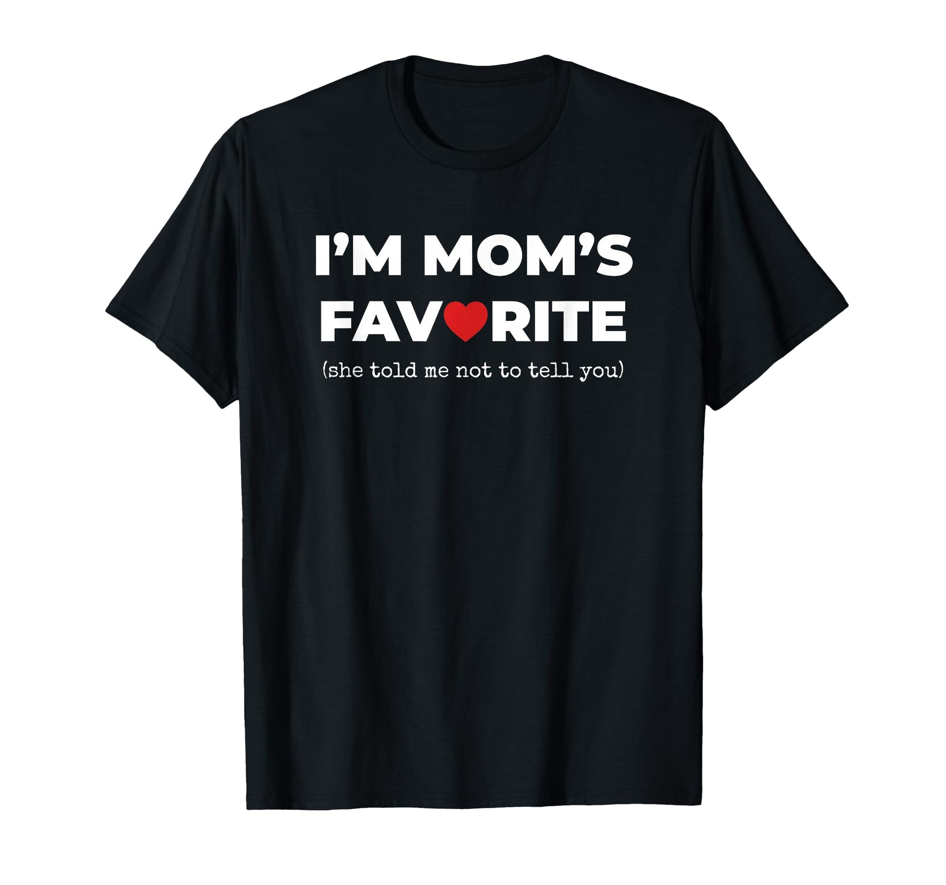 Funny Moms Favorite Son Daughter Im Moms T-Shirt - Unique Graphic Unisex - T-Shirt, Sweatshirt, Hoodie