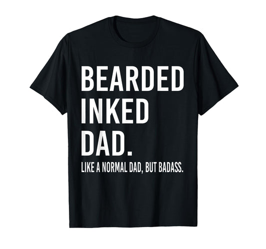 Bearded Inked Dad Like Normal Dad But T-Shirt - Minimalist Print Unisex - T-Shirt, Sweatshirt, Hoodie