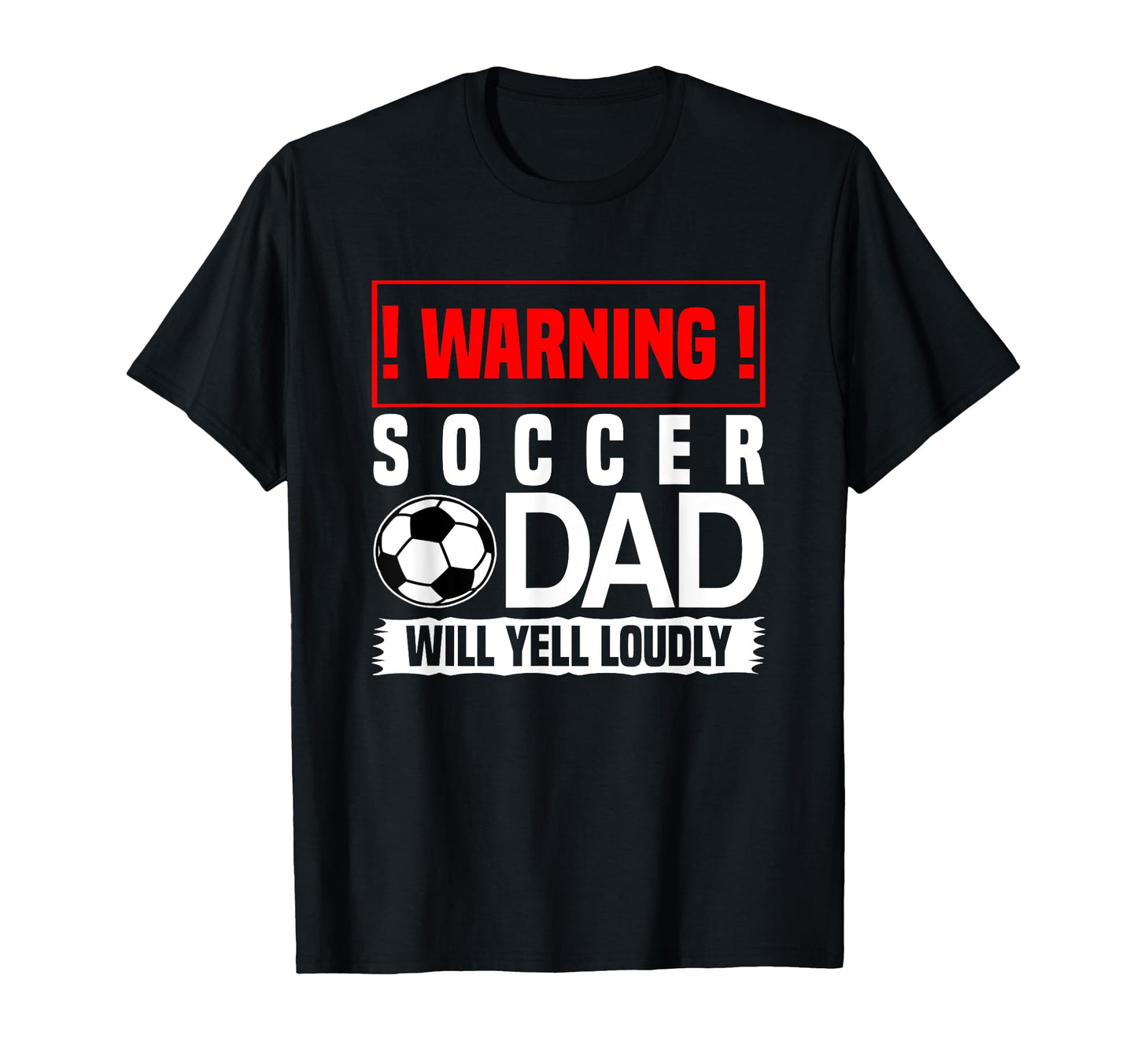 Soccer Warning Dad Will Yell Loudly T-Shirt - Graphic Print for Adults - T-Shirt, Sweatshirt, Hoodie