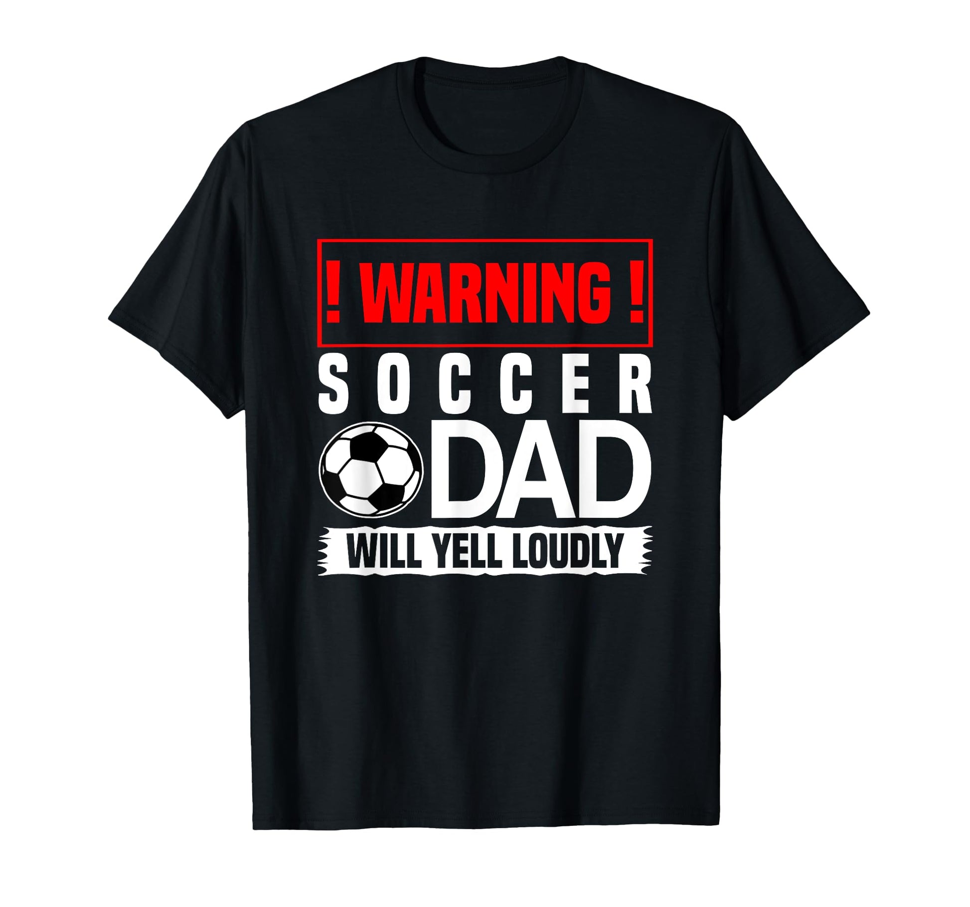Soccer Warning Dad Will Yell Loudly T-Shirt - Graphic Print for Adults - T-Shirt, Sweatshirt, Hoodie