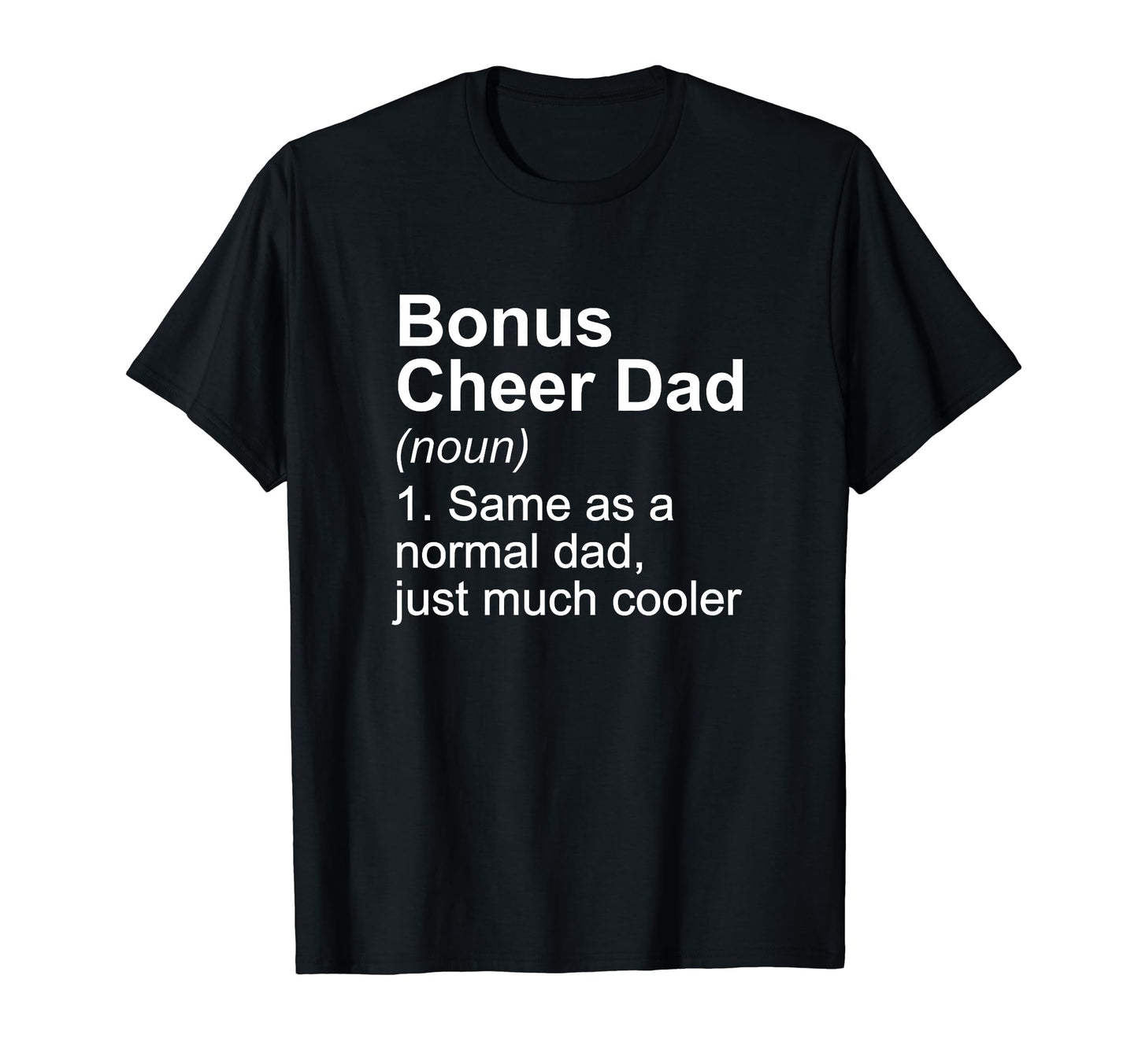 Bonus Cheer Dad Definition Tshirts T-Shirt - Fun Novelty Design Unisex - T-Shirt, Sweatshirt, Hoodie
