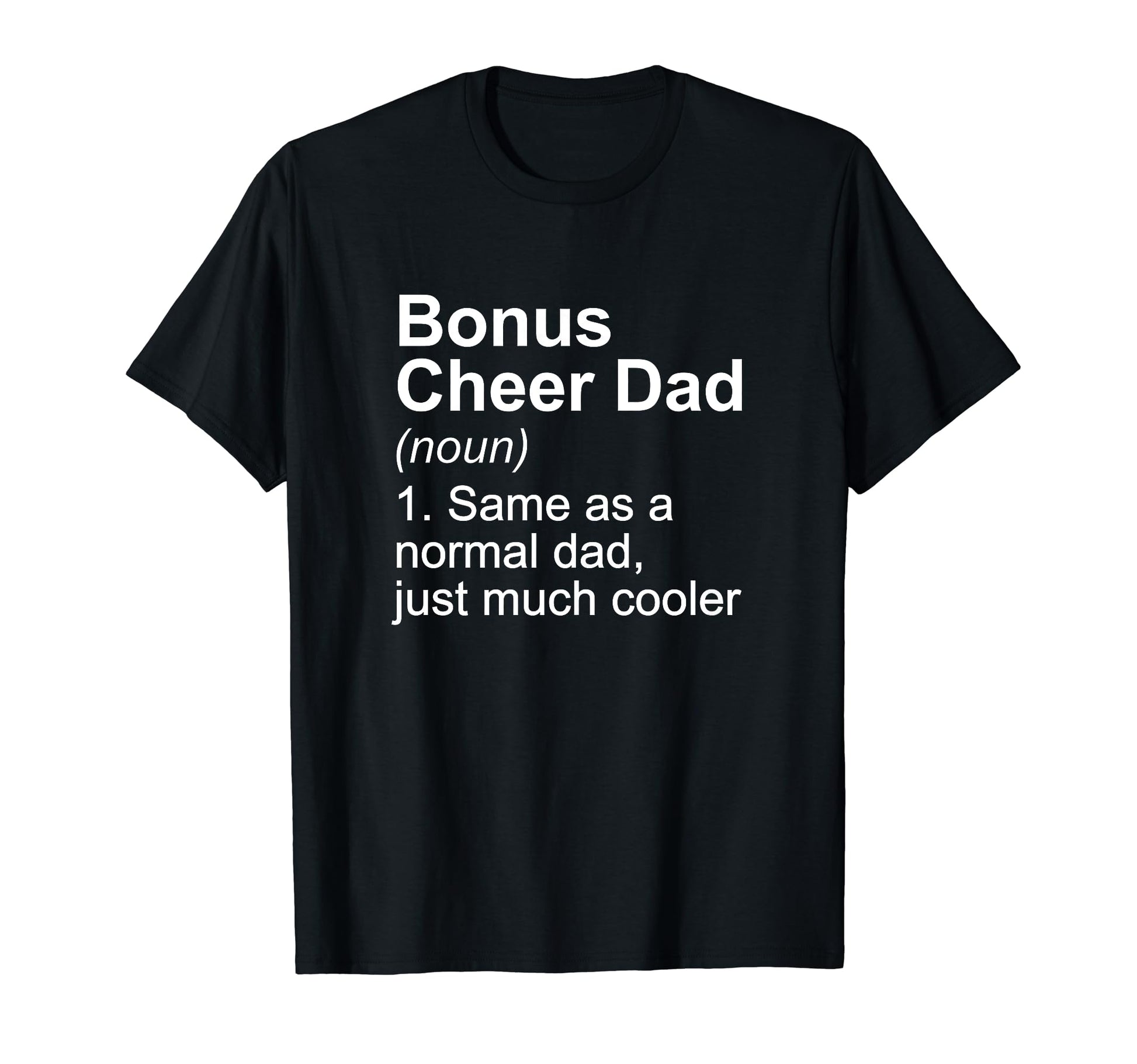 Bonus Cheer Dad Definition Tshirts T-Shirt - Fun Novelty Design Unisex - T-Shirt, Sweatshirt, Hoodie