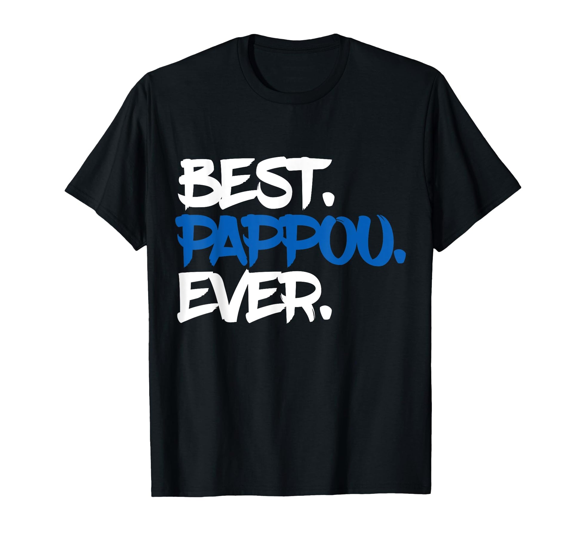 Best Pappou Ever Fathers Day Gifts T-Shirt - Unique Graphic for Adults - T-Shirt, Sweatshirt, Hoodie