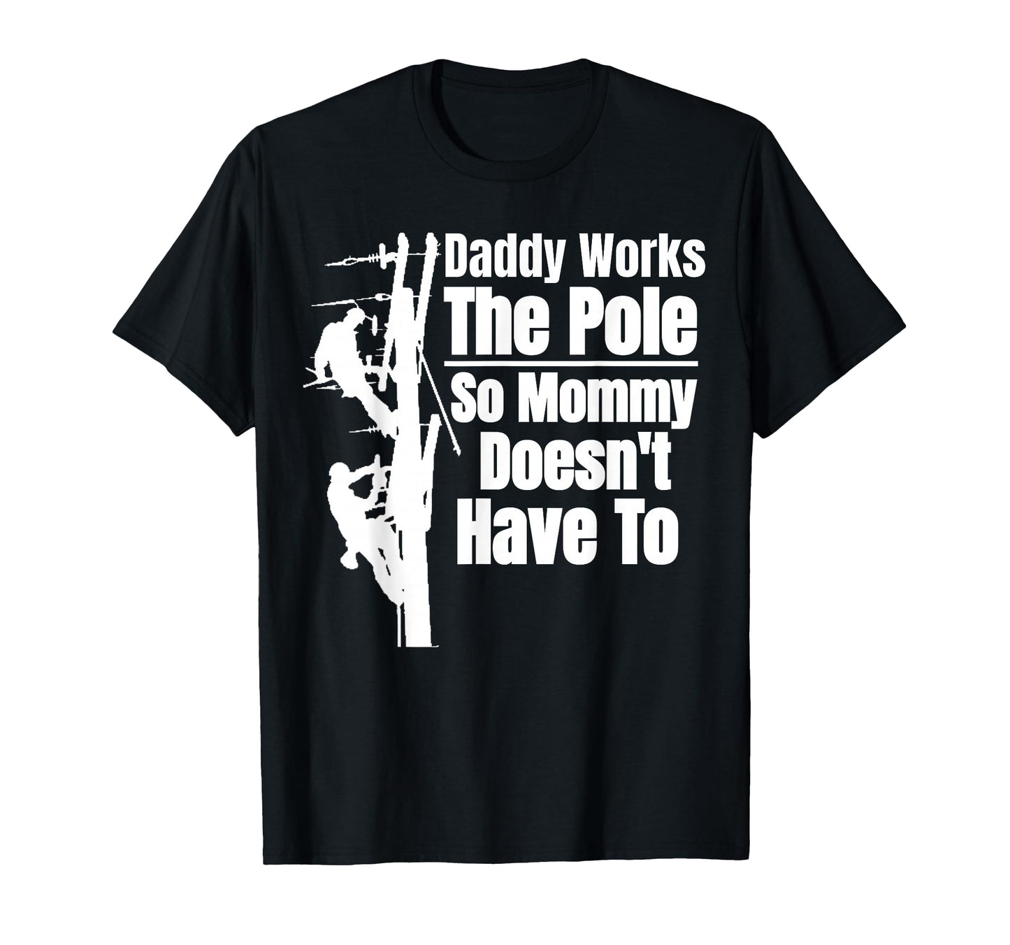 Dads Funny Electrical Lineman Gear T-Shirt - Casual Everyday Wear Unisex - T-Shirt, Sweatshirt, Hoodie