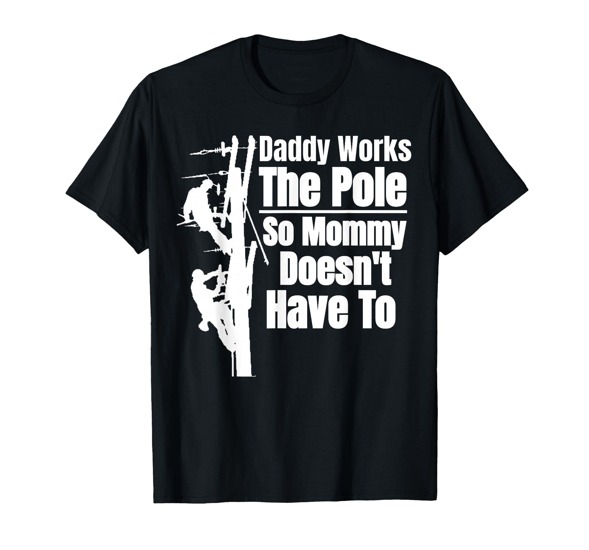 Dads Funny Electrical Lineman Gear T-Shirt - Casual Everyday Wear Unisex - T-Shirt, Sweatshirt, Hoodie