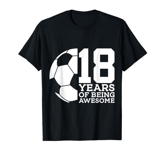 18 Years Being Awesome Soccer 18Th T-Shirt - Minimalist Print for Adults - T-Shirt, Sweatshirt, Hoodie
