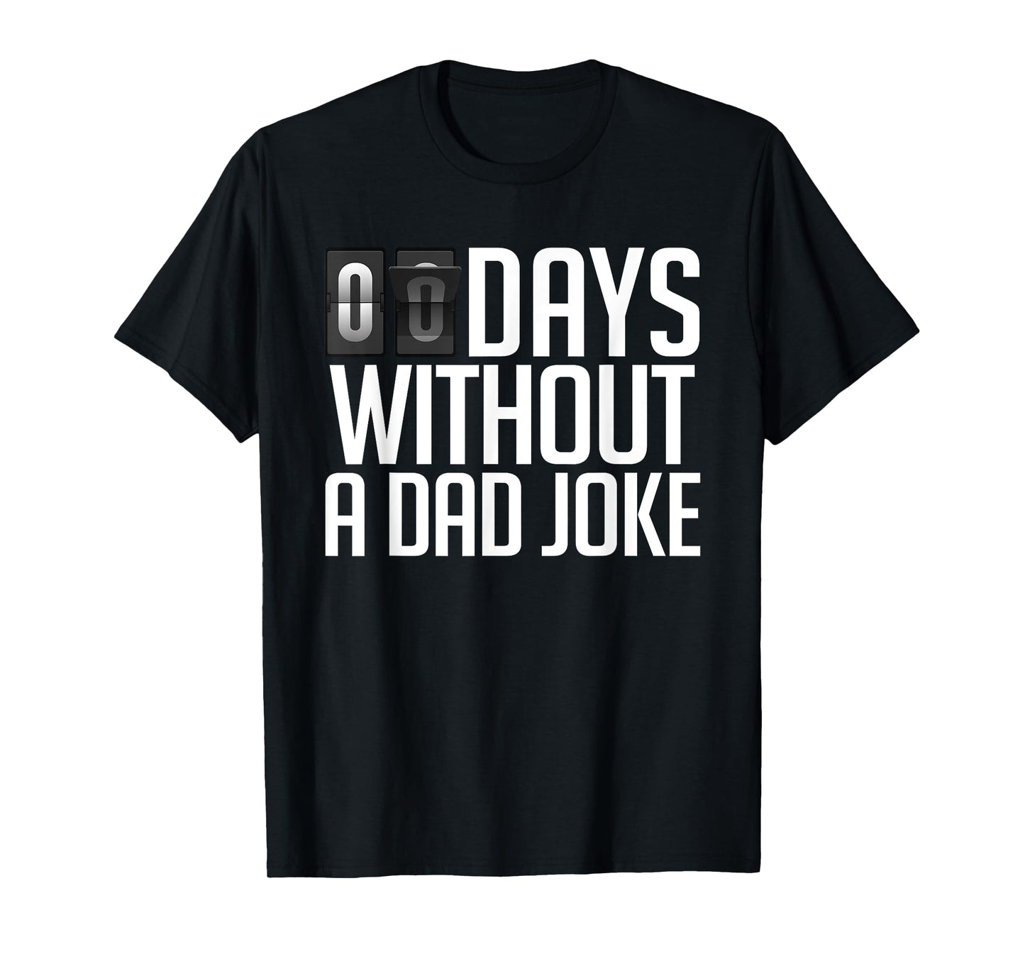 Zero Days Without Dad Joke Fathers T-Shirt - Aesthetic Graphic Men Women - T-Shirt, Sweatshirt, Hoodie