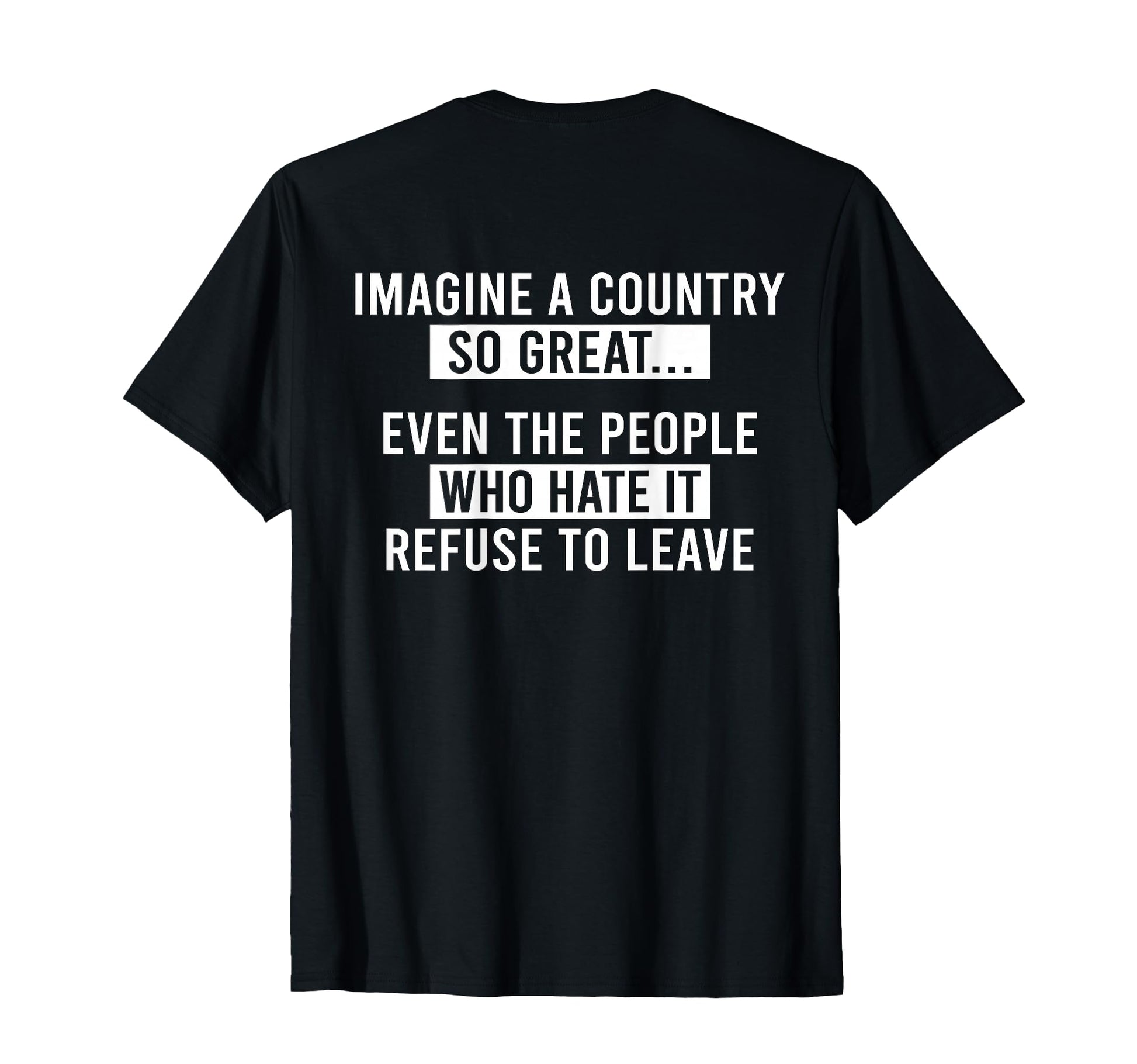 Imagine Country So Great Even People T-Shirt - Novelty Apparel Men Women - T-Shirt, Sweatshirt, Hoodie